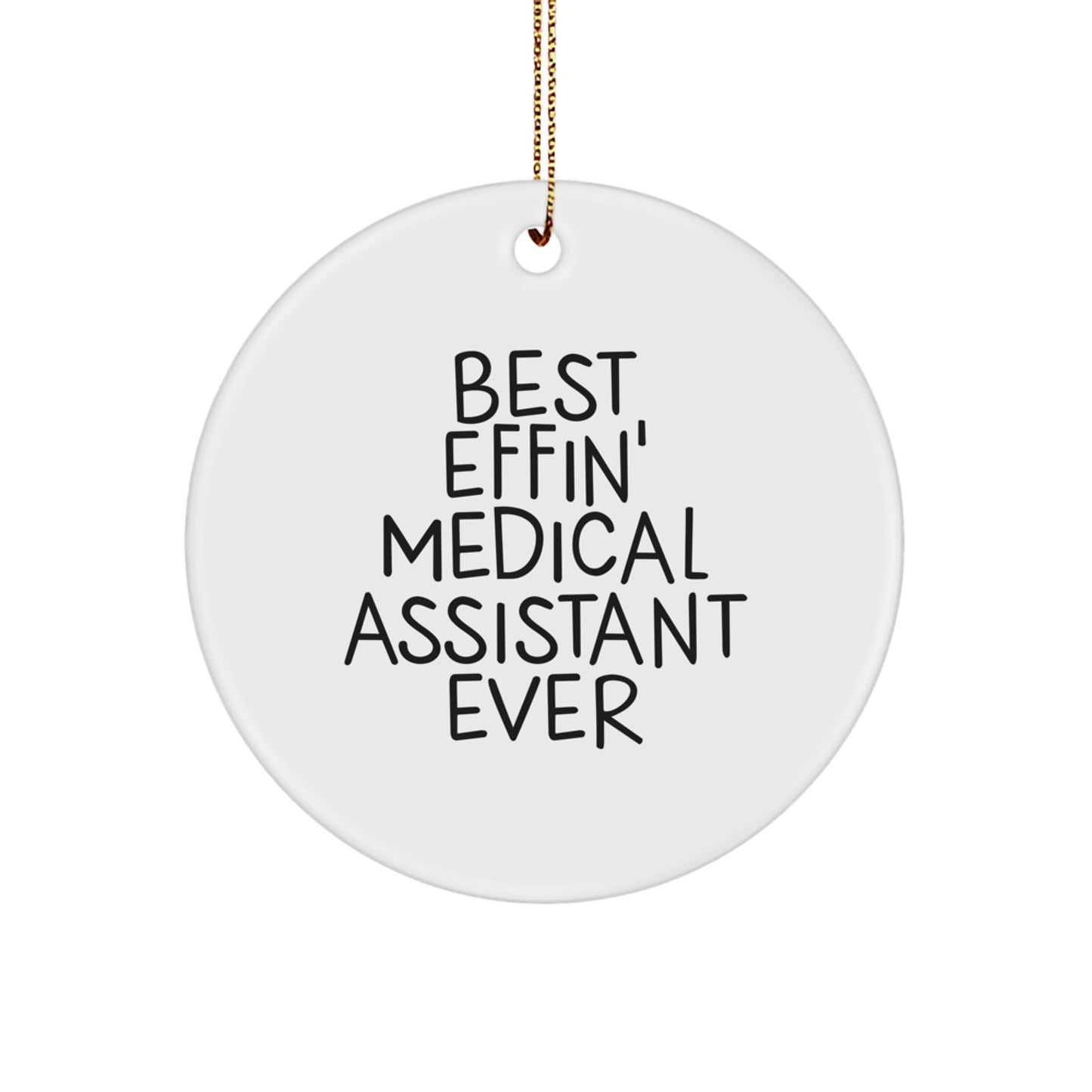 Funny Medical Assistant Gifts for Coworkers, Unique Circle Ornament, Best Effin' Medical Assistant Ever - Image 1