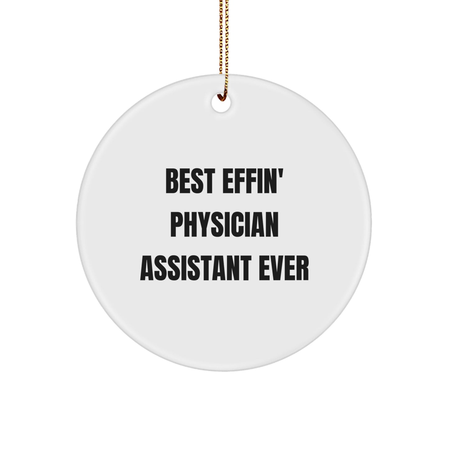 Funny Physician Assistant Gifts for Christmas - Best Effin' Physician Assistant Ever Circle Ornament - Gifts from Friends to Physician Assistant - Image 1