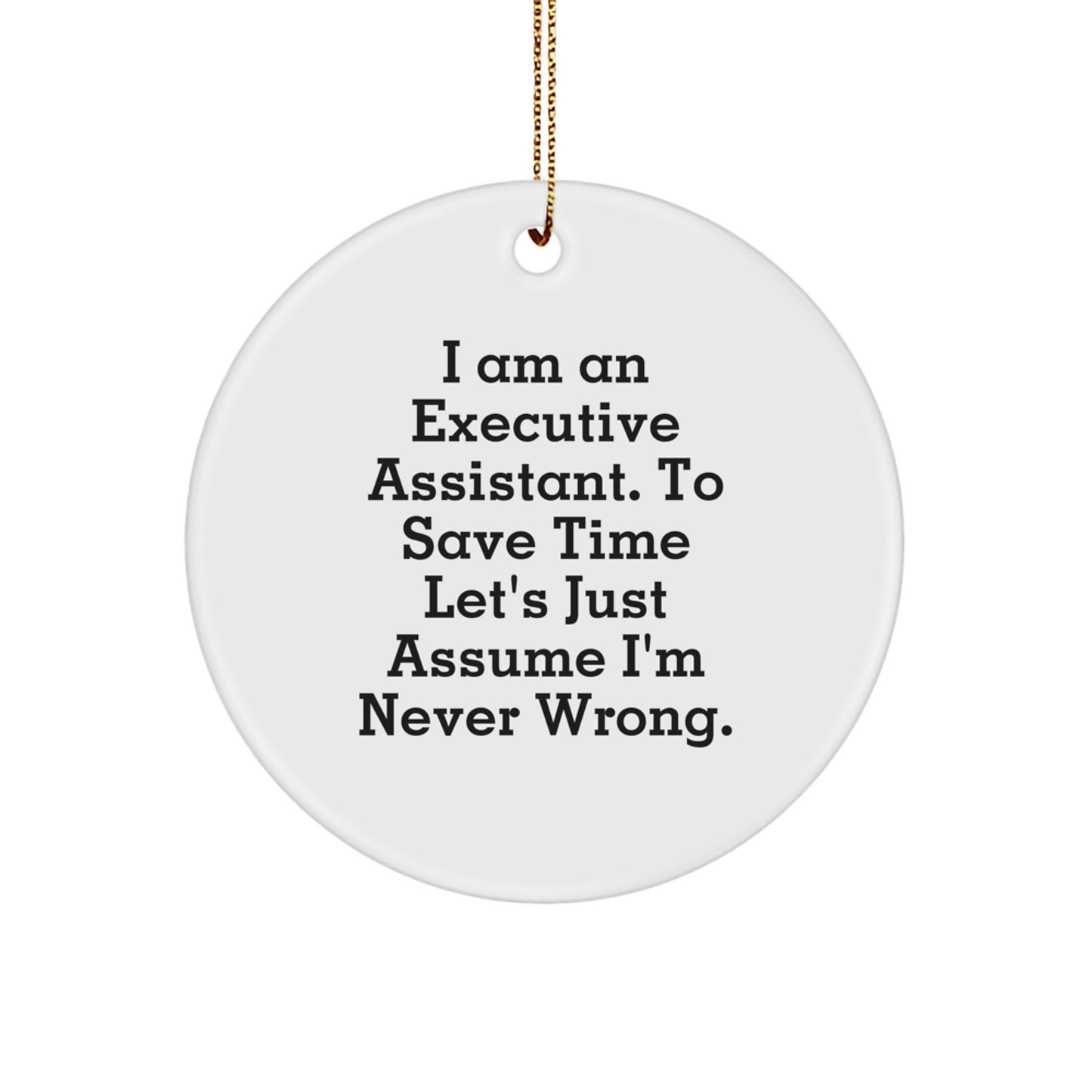 Funny Executive Assistant Gifts from Friends to Executive Assistants - I'm Never Wrong Christmas Circle Ornament - Image 1