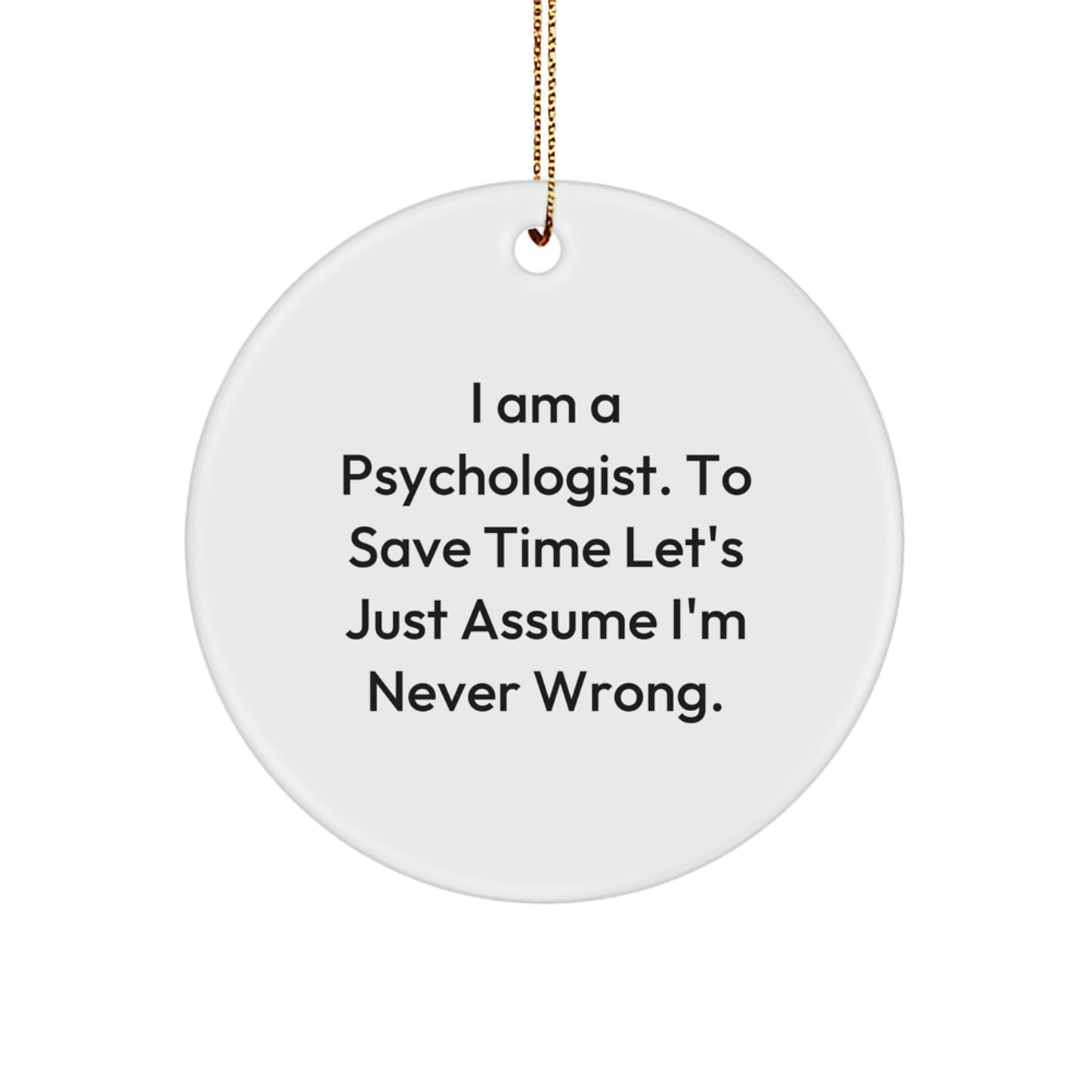 Funny Psychologist Gifts from Men, Women, or Friends - 'I Am A Psychologist' Circle Ornament for Christmas Unique Gifts - Image 1
