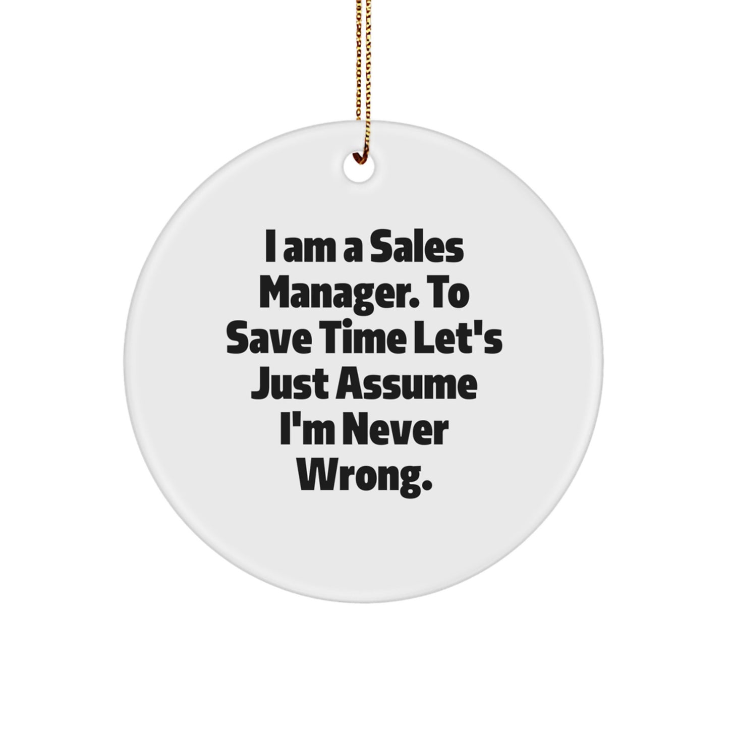 Funny Sales Manager Gifts for Men Women Friends Coworkers - 'I'm Never Wrong' Circle Ornament, Christmas Unique Gifts from Family - Image 1