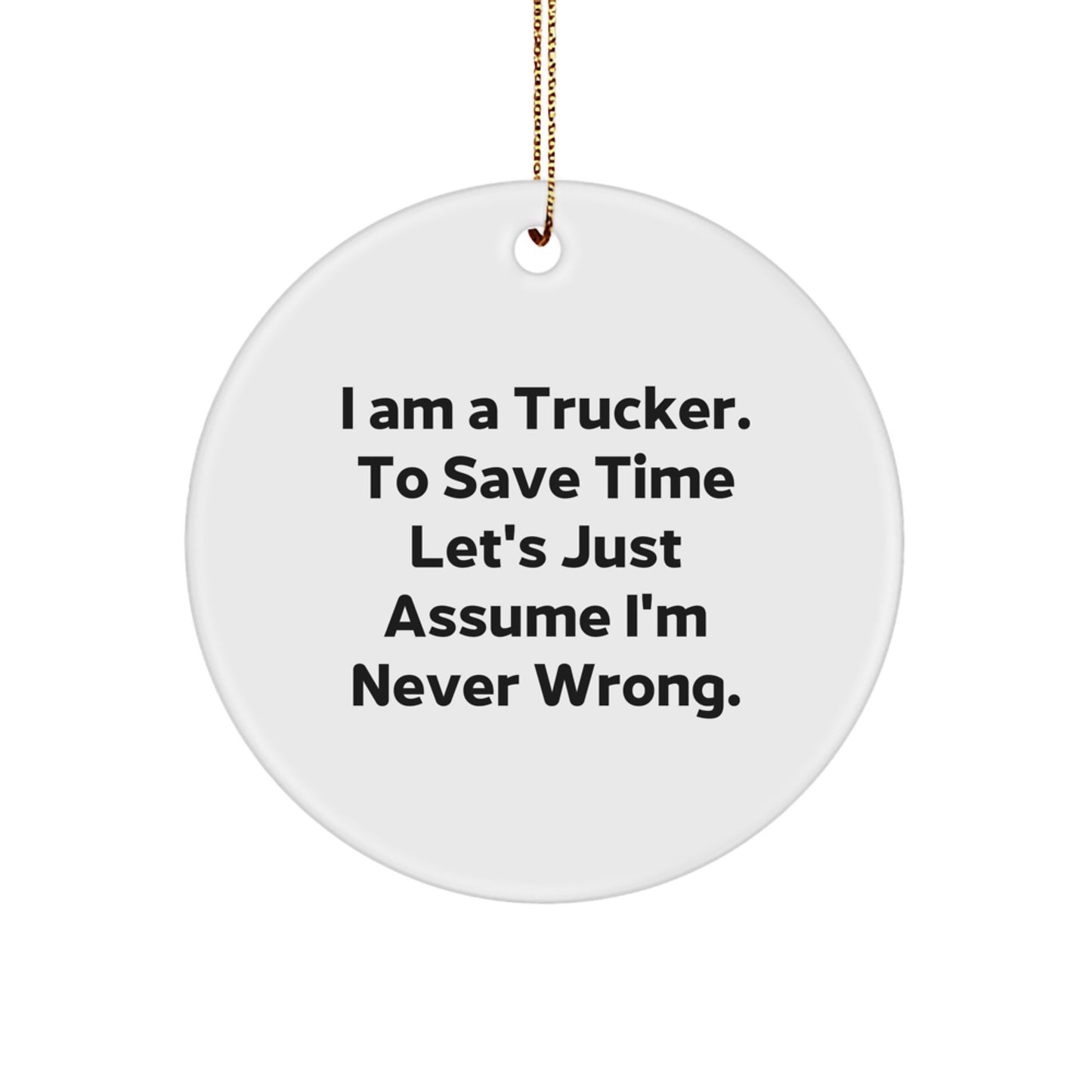 Funny Trucker Circle Ornament Gifts from Friends or Family for Men or Women - I Am A Trucker Gift Idea Christmas Unique Treasures - Image 1