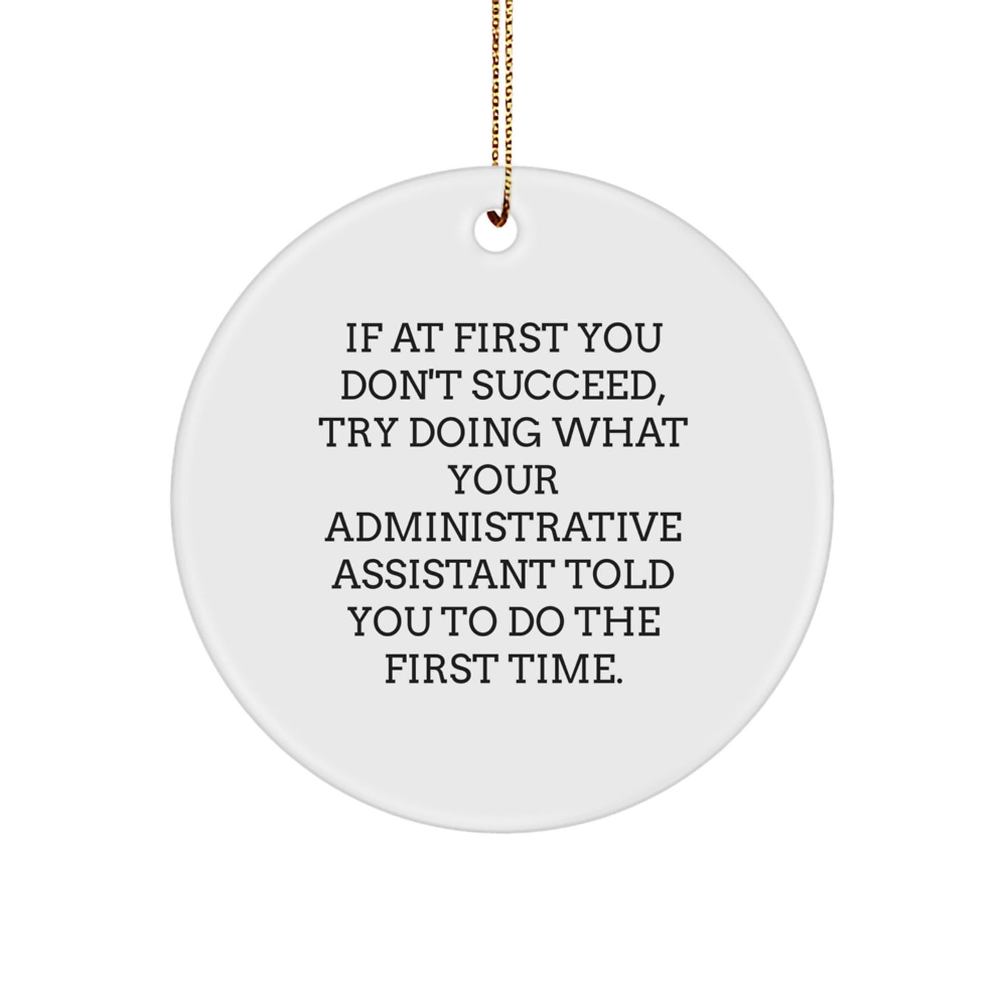 Funny Administrative Assistant Gifts from Friends - Circle Christmas Ornament with Inspirational Quote - Image 1