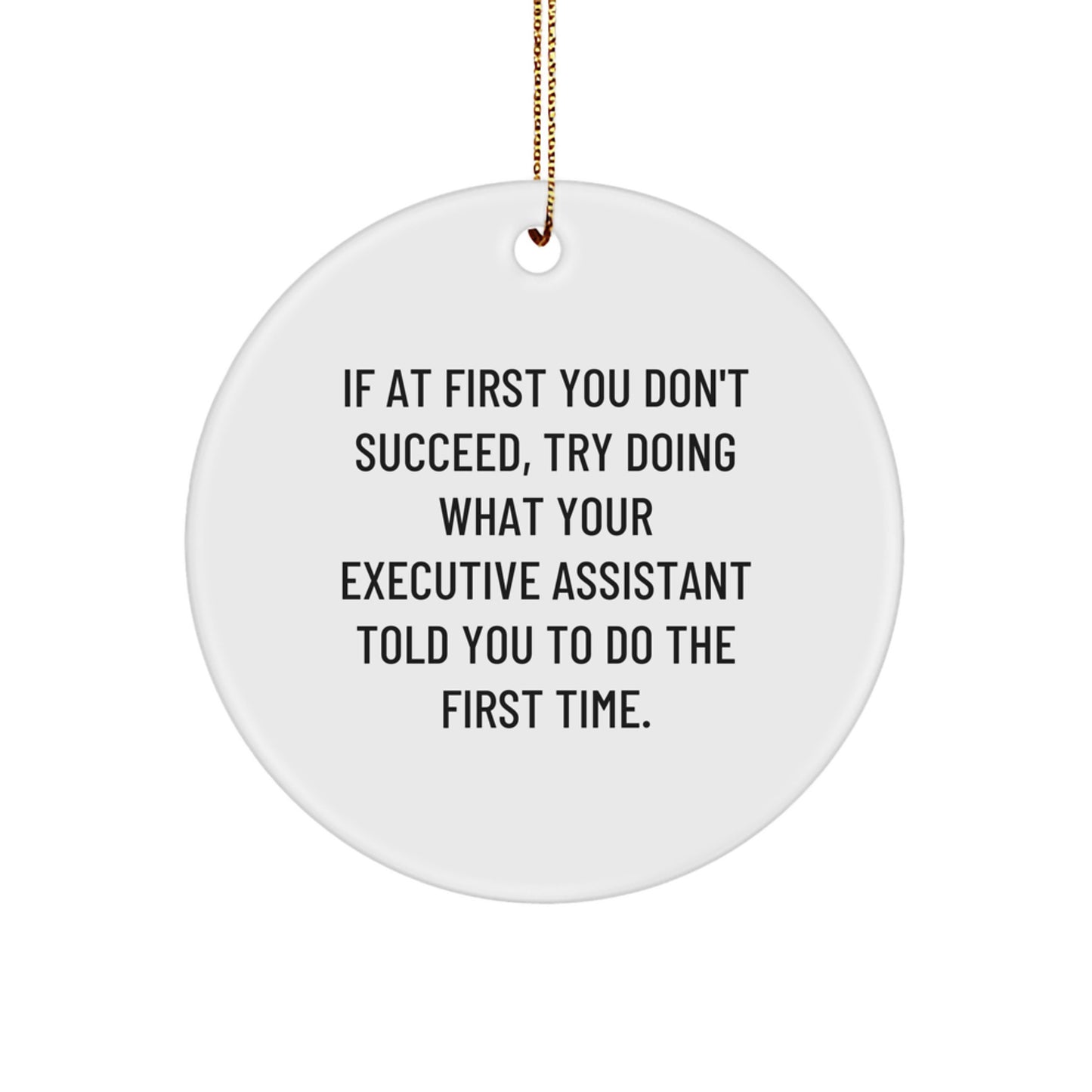 Funny Executive Assistant Quotes Circle Ornament Gifts from Friends for Executive Assistant - Image 1