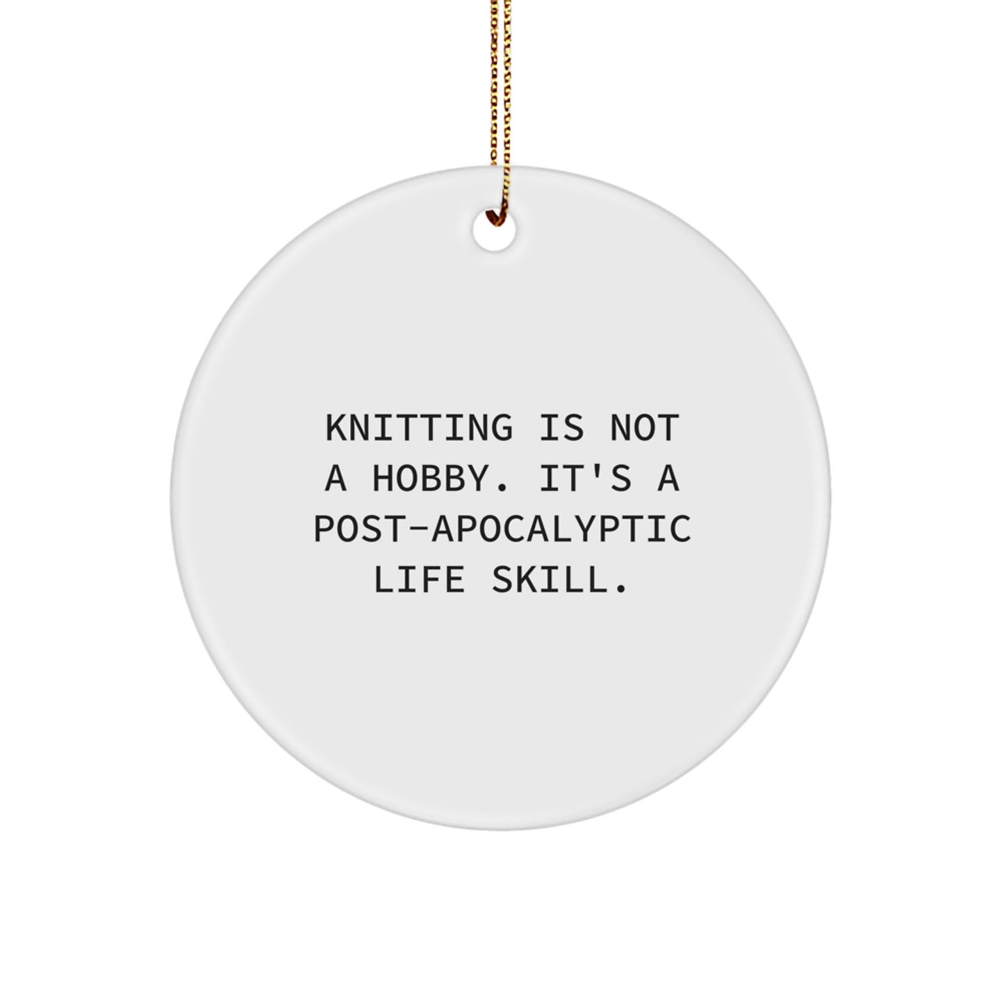 Knitting Enthusiast Gifts from Friends for Christmas Unique Circle Ornament, Funny Knitting Is Not A Hobby, White, 2.75" Tall - Image 1