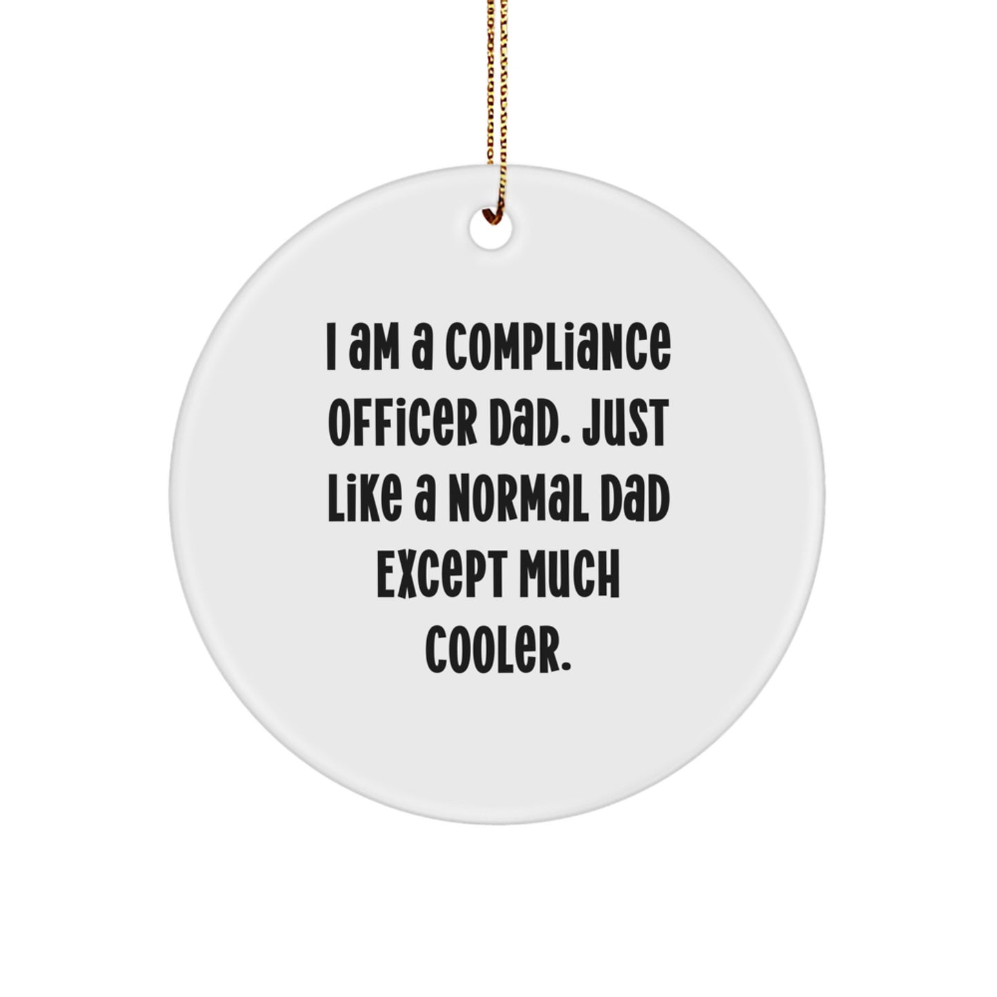 Funny Compliance Officer Gifts for Him, I'm a Compliance Officer Dad - Unique Circle Ornament for Christmas Unique Gifts from Family - Image 1