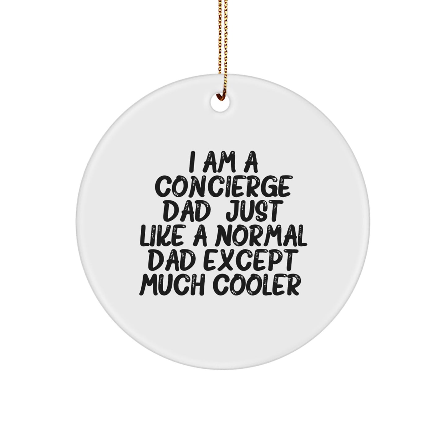 Unique Concierge Gifts for Men - Funny Circle Ornament for Christmas, Gifts from Dad, Gifts for Concierge Dads, 'I Am A Concierge Dad' - Image 1