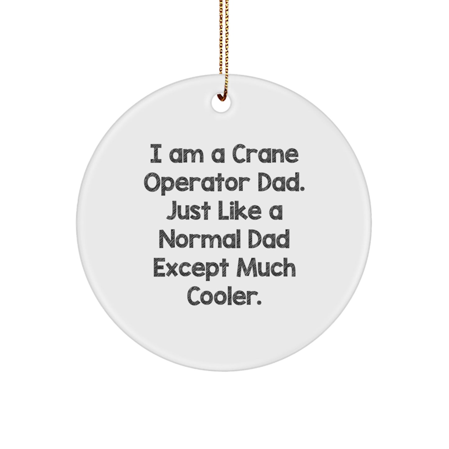 Funny Crane Operator Dad Gifts, Unique Circle Ornament for Men, Gifts from Family to Crane Operator Dad on Christmas - Image 1