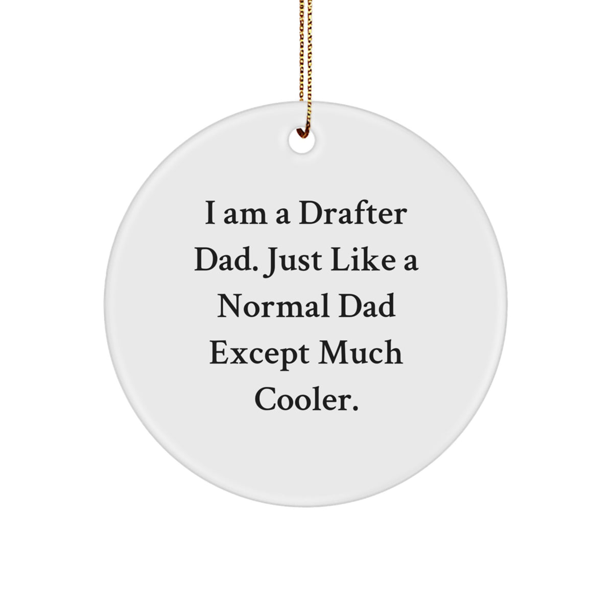 Funny Drafter Dad Gifts, Circle Ornaments for Christmas Unique Ideas from Dad for Son, Daughter, or Friend - Image 1