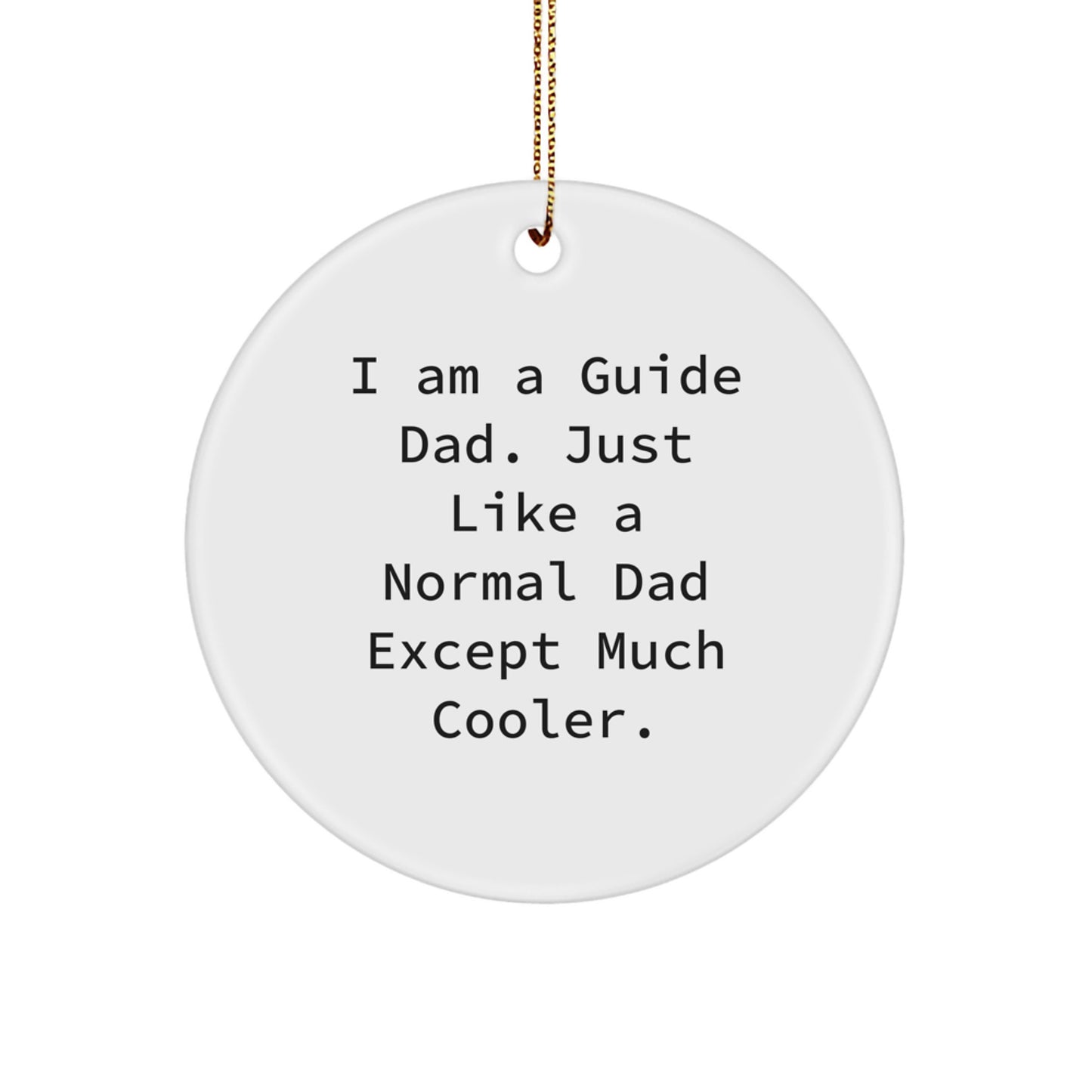 Funny Guide Gifts for Guide - I Am A Guide Dad Circle Ornament, Unique Christmas Unique Gifts for Guide Men, Guide Dads - Image 1