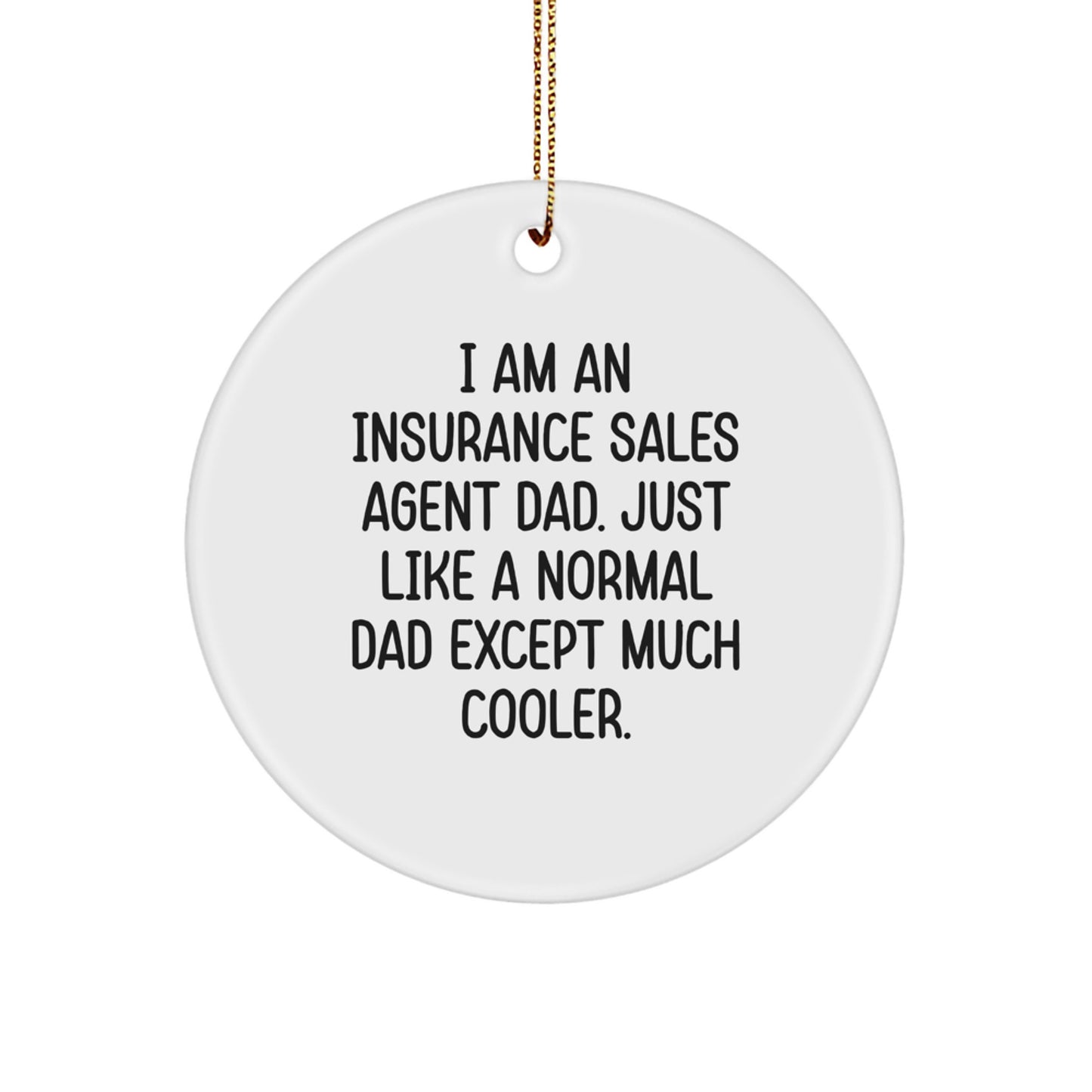 Funny Insurance Sales Agent Dad Gifts - Christmas Unique Circle Ornament for Insurance Sales Agent Gifts from Dad - Image 1