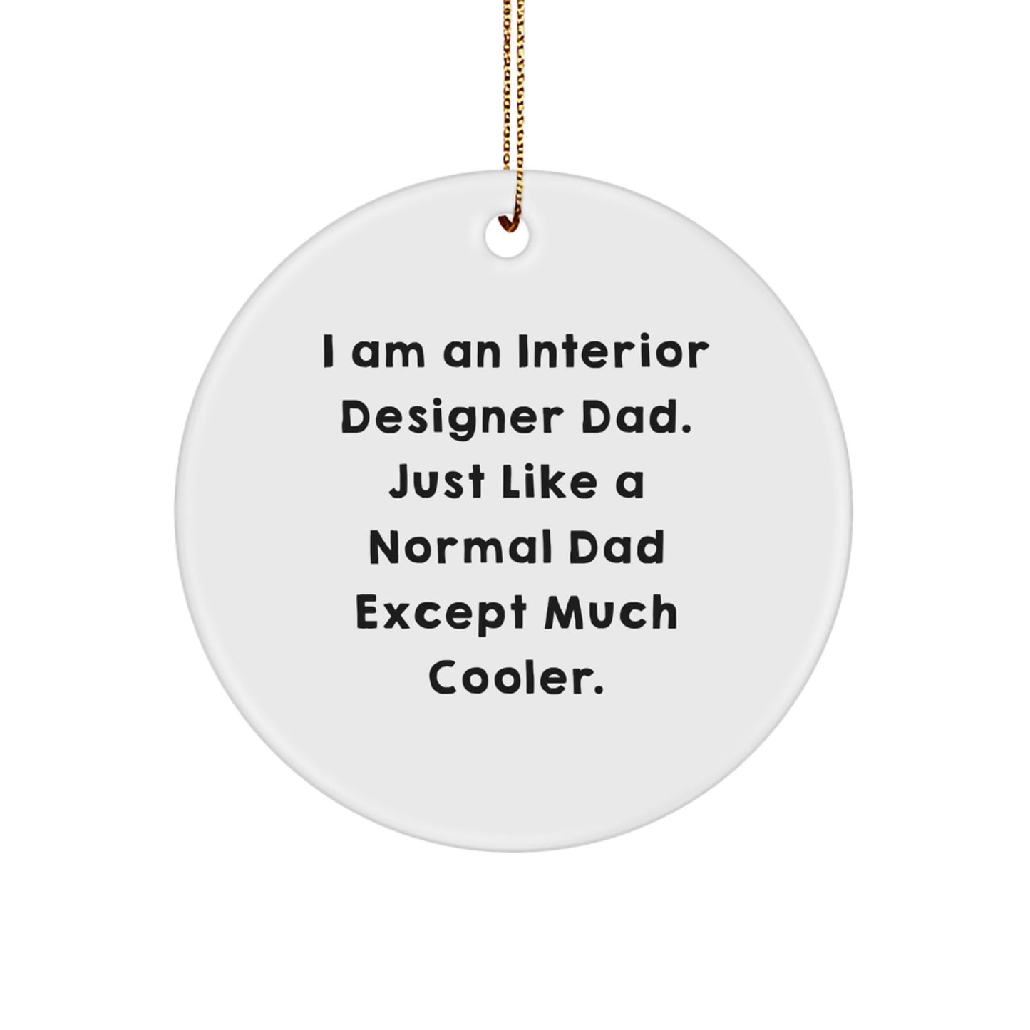 Funny Interior Designer Gifts for Men - Unique Circle Ornament, 'I Am An Interior Designer Dad...' - Image 1