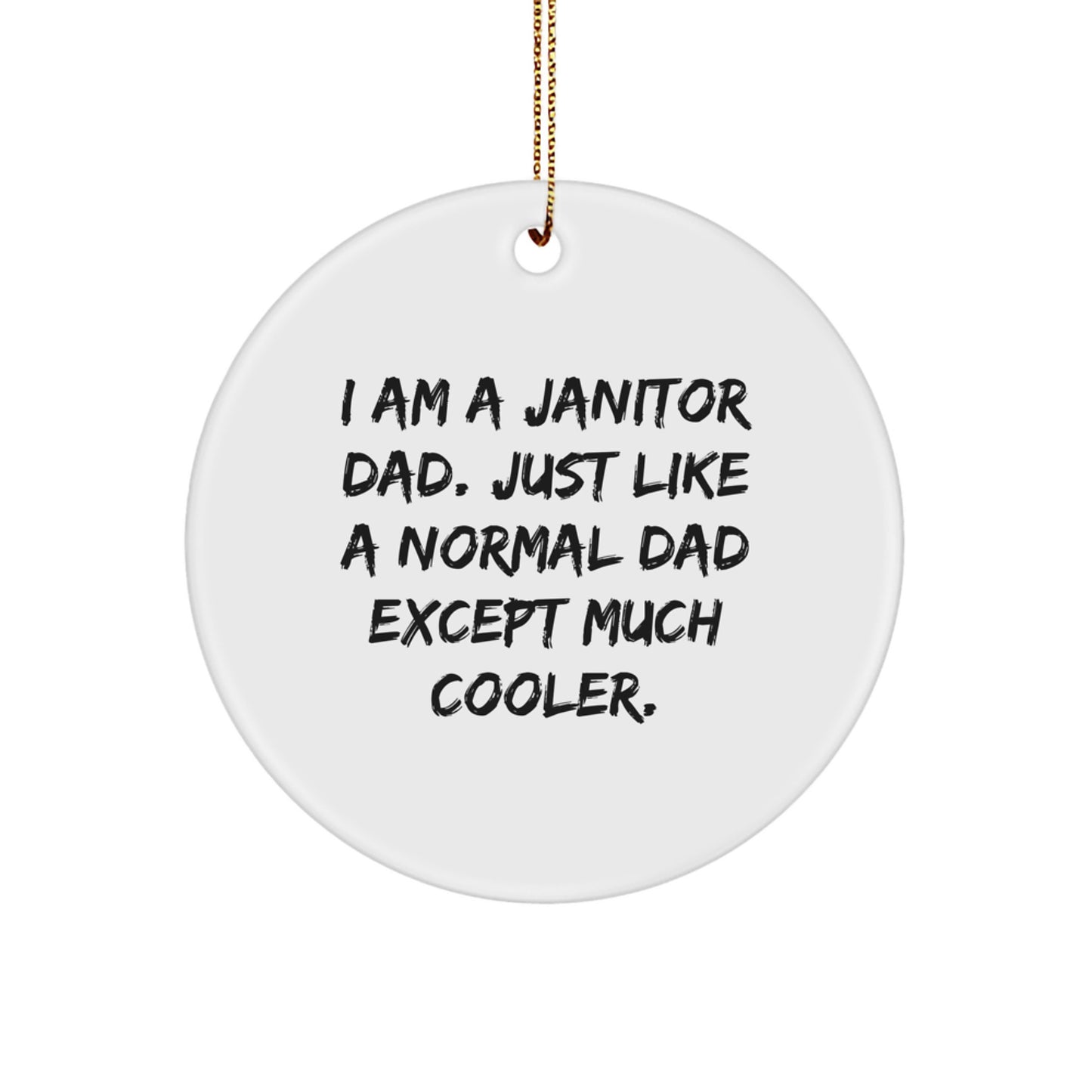 Funny Janitor Dad Gifts from Men, Unique 'I Am A Janitor Dad' Circle Ornament for Janitor Friends at Christmas Time - Image 1