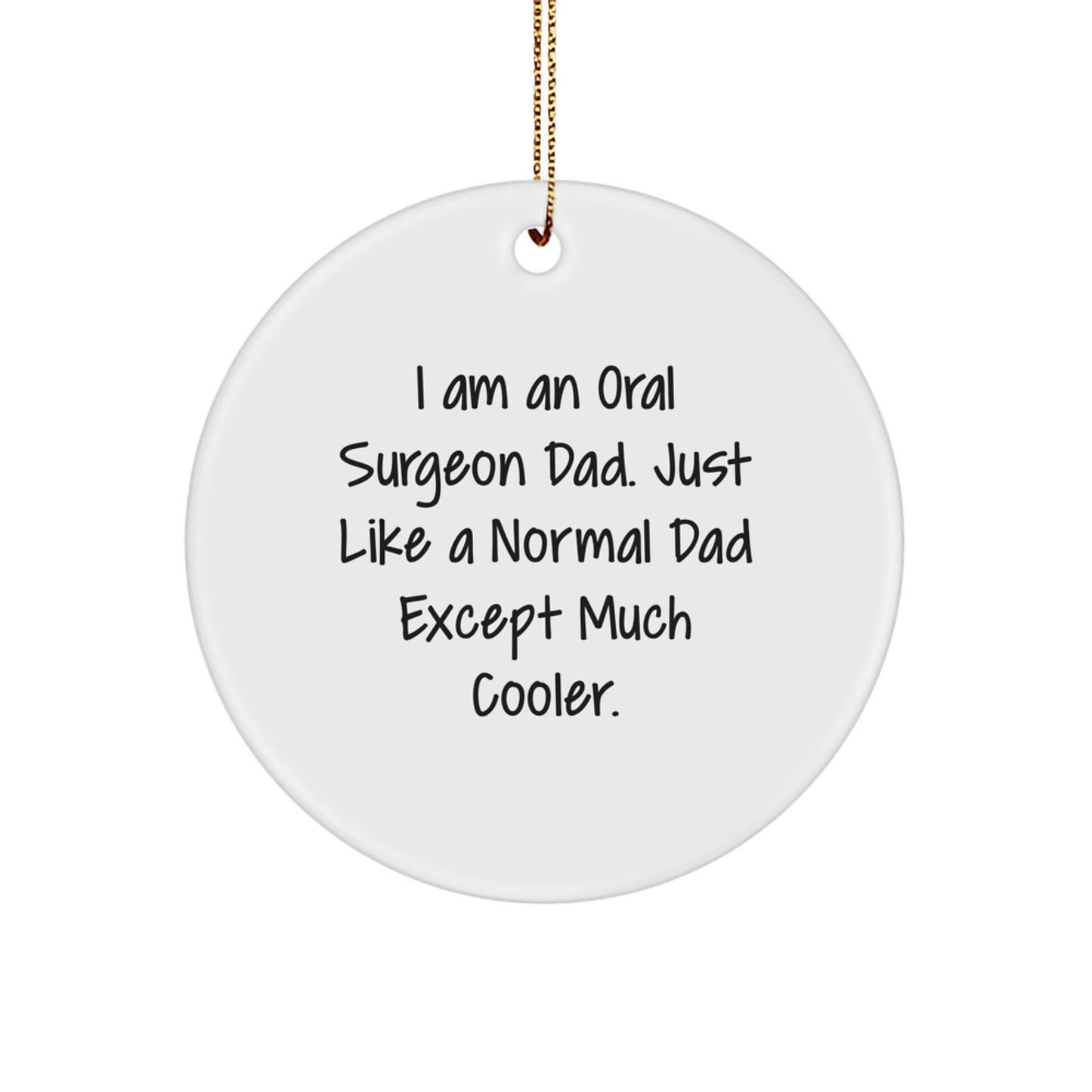Funny Oral Surgeon Dad Gifts, Christmas Unique Gift Ideas for Oral Surgeon Men, Circle Ornament - Image 1