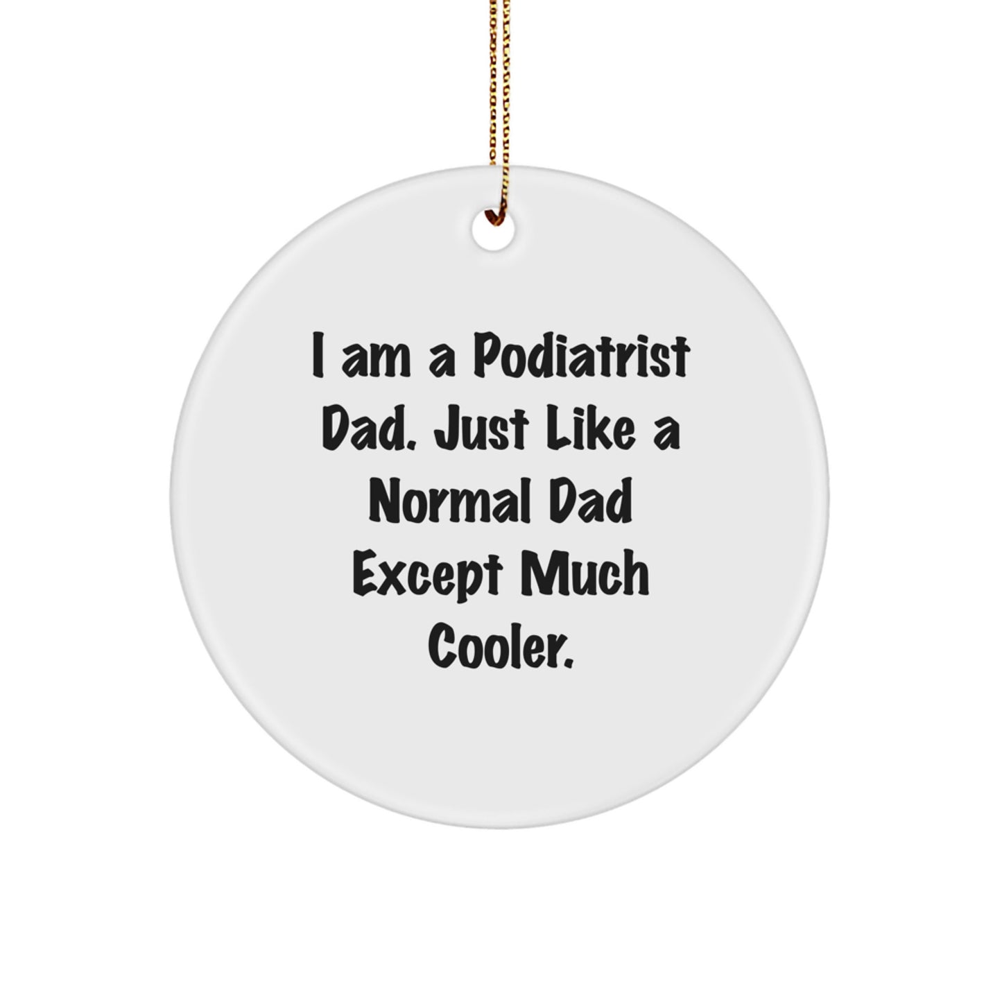 Funny Podiatrist Gifts from Dad, Podiatrist Dad Ornaments for Christmas, I'm a Podiatrist Dad Except Much Cooler, - Image 1