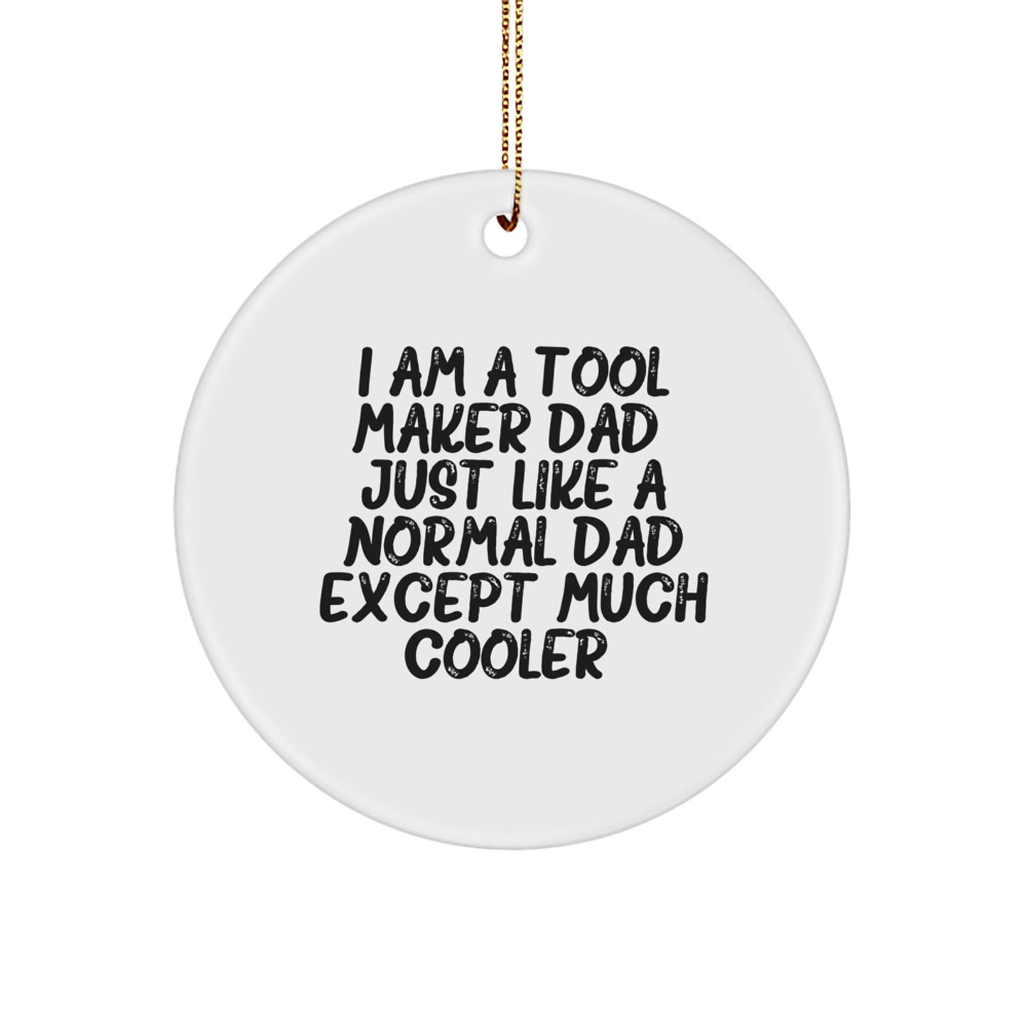 Tool Maker Gifts from Friends for a Funny Tool Maker Dad - Unique Christmas Unique Gifts for Men - Circle Ornament with Sublimation Printing - Gift for Tool Maker - Image 1