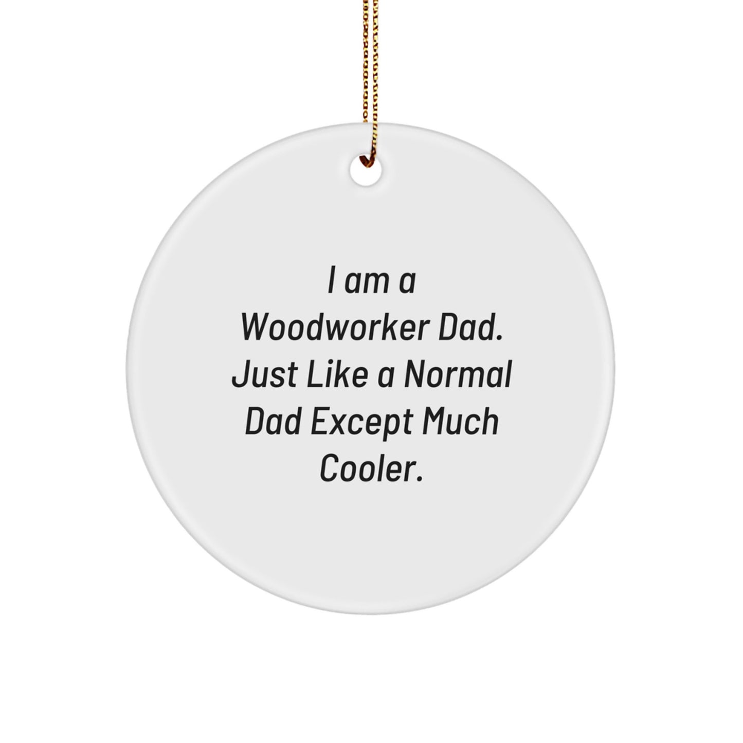 Funny Gifts from Dad for Woodworker Men Christmas Unique Circle Ornaments - Image 1
