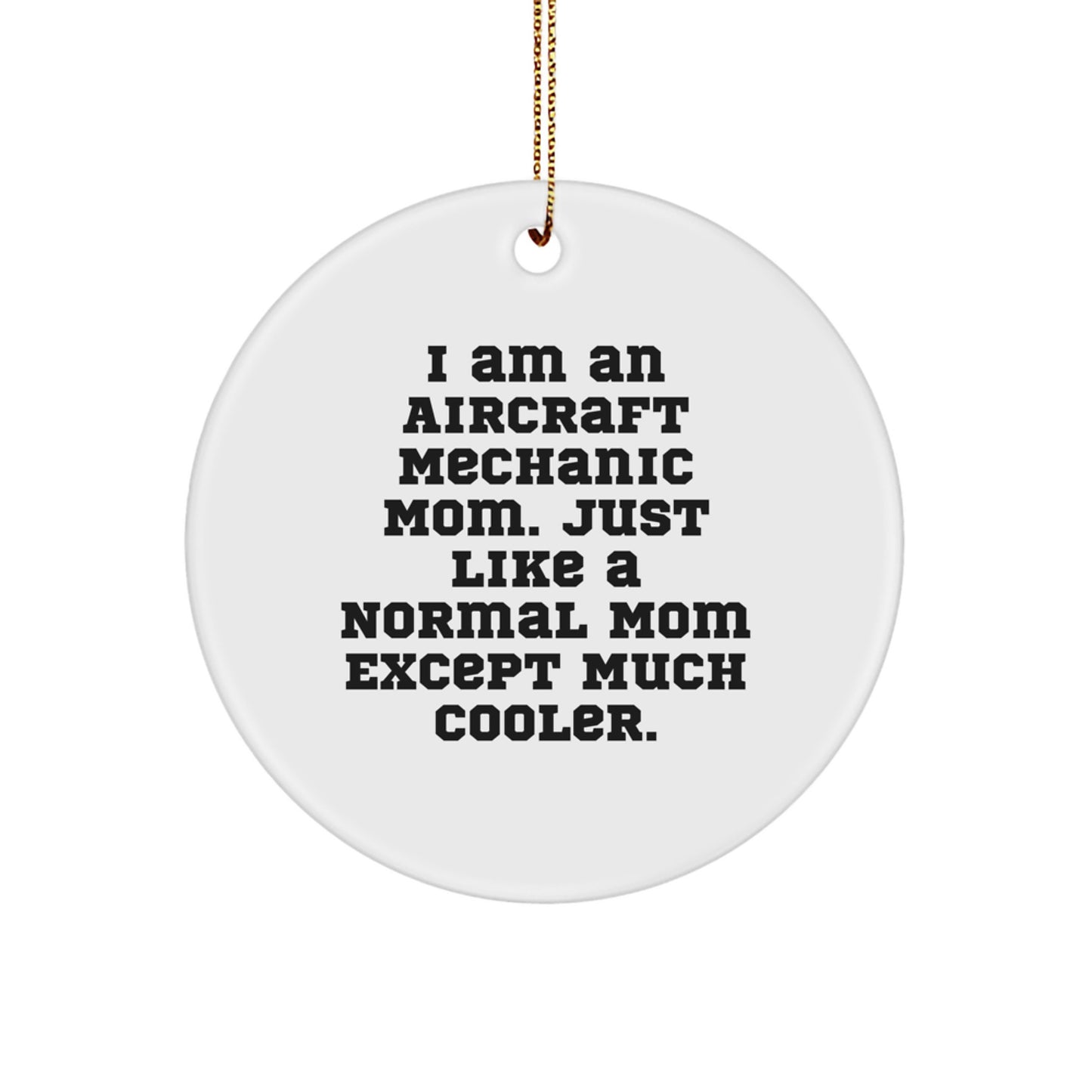 Aircraft Mechanic Gifts from Mom - Unique Circle Ornament, Funny Quote, Perfect for Christmas - Image 1