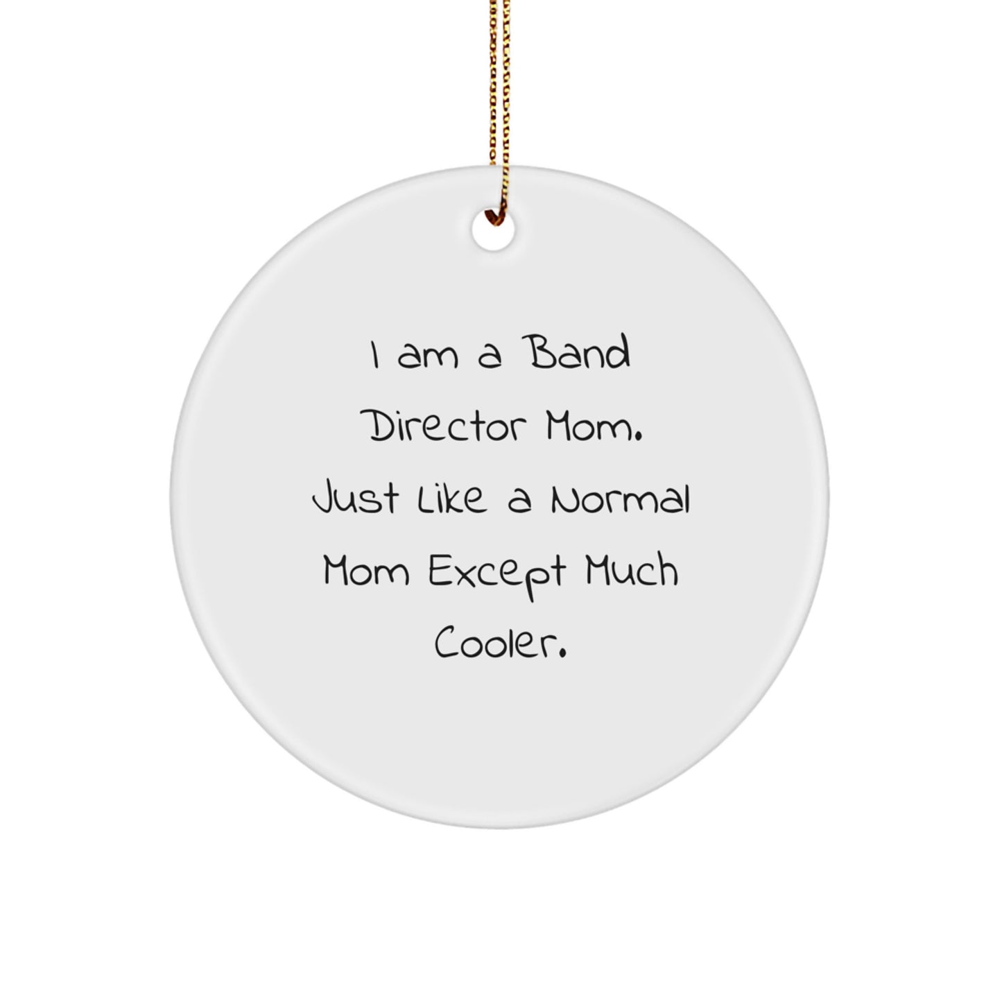 Band Director Gifts Funny Circle Ornament - I Am A Band Director Mom, Christmas Unique Gifts for Band Directors, Funny Mom from Daughter - Image 1