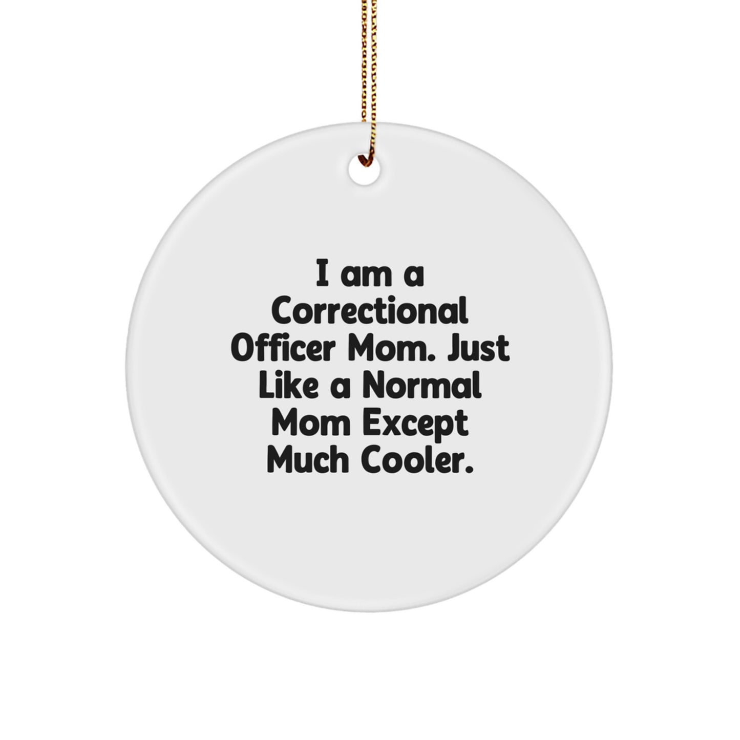 Gifts from Family, Correctional Officer Mom Ornaments, Funny Circle Ornament, Correctional Officer Christmas Unique Gifts - Image 1