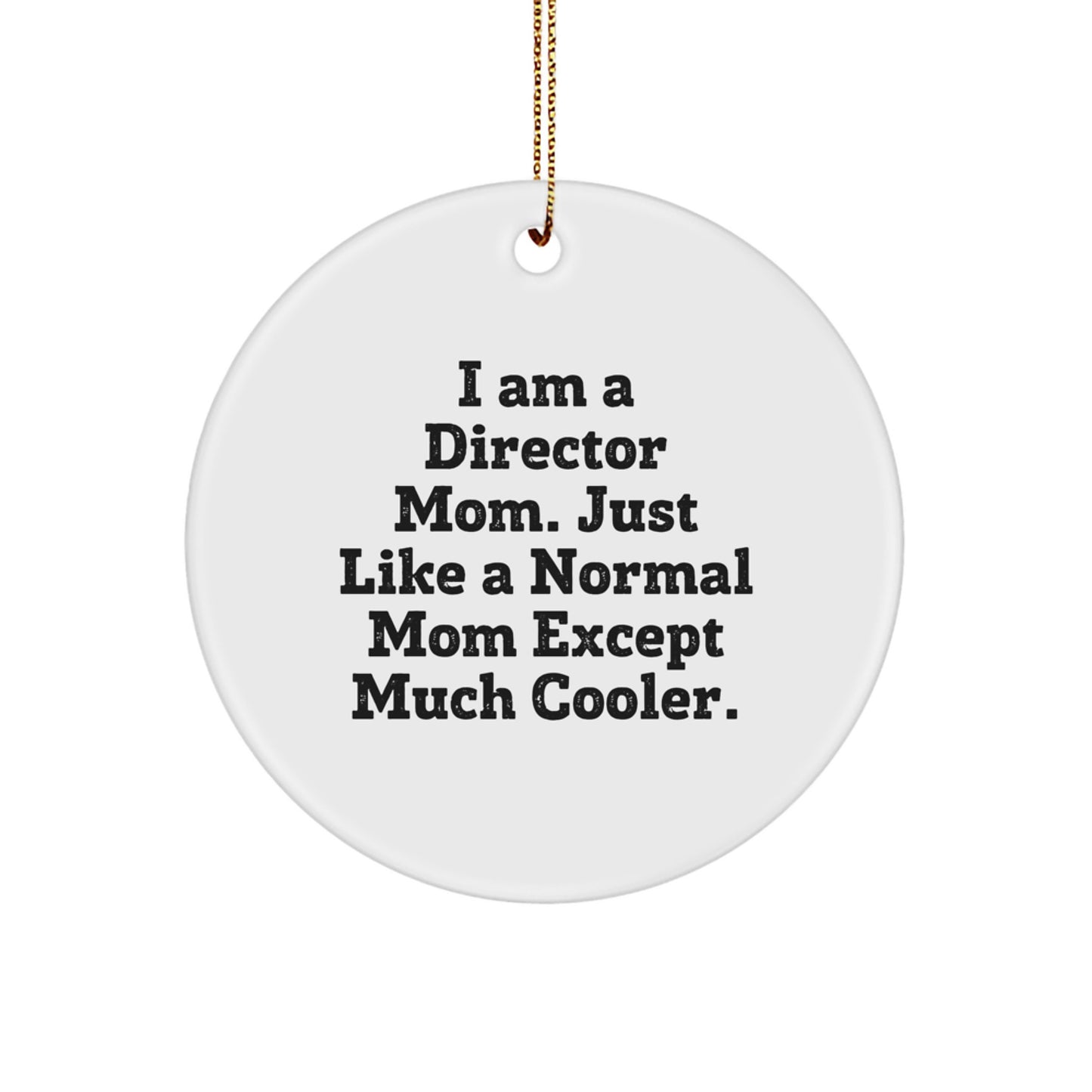 Funny Director Mom Gifts for Men from Friends with 'I Am A Director Mom' Circle Ornament for Christmas Unique Presents - Image 1