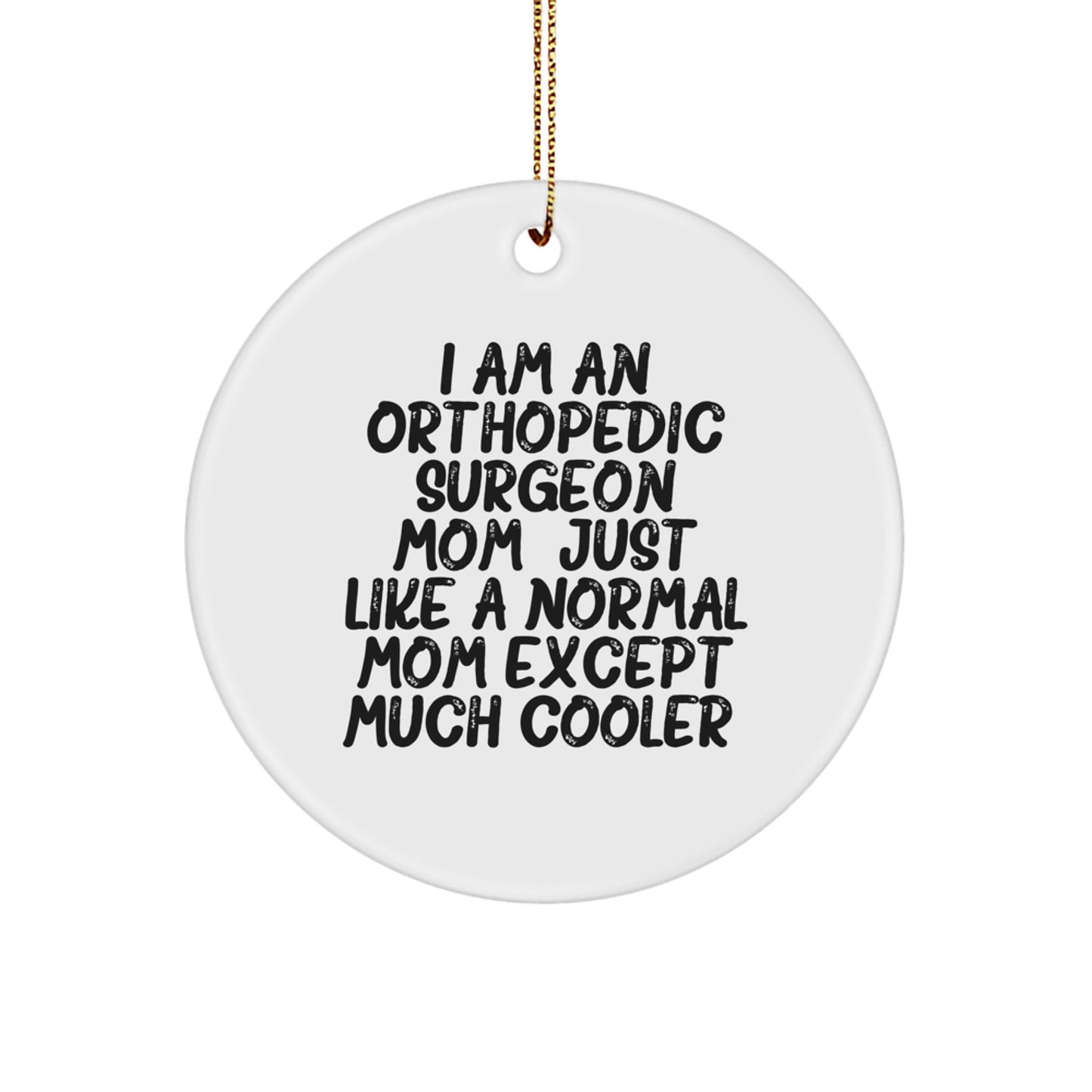 Funny Orthopedic Surgeon Mom Gifts for Women, Orthopedic Surgeon Mom Circle Ornament, Gifts from Friends and Family for Orthopedic Surgeon Women, Christmas Unique Gifts for Orthopedic Surgeon Mom - Image 1