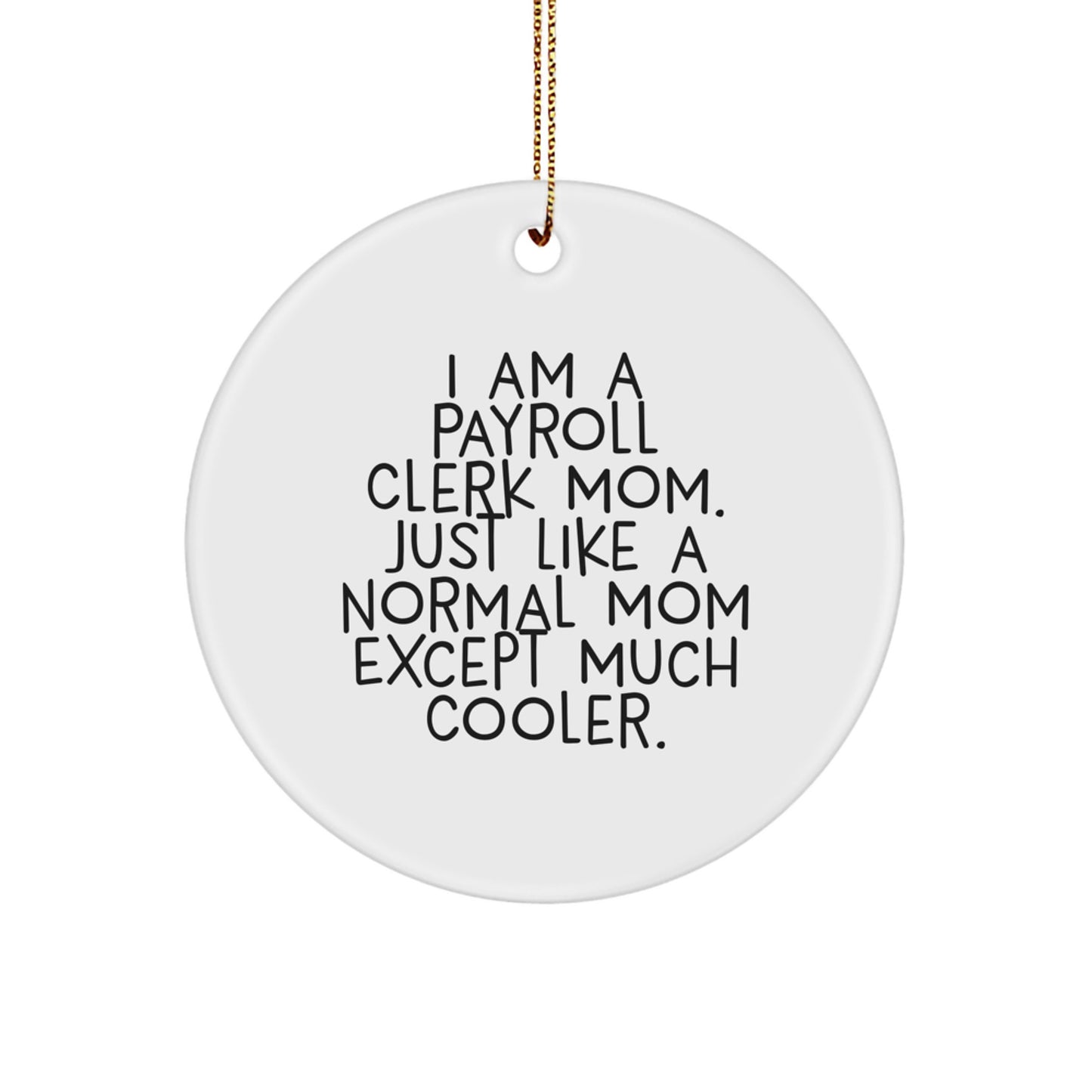 Funny Payroll Clerk Gifts from Friends for Payroll Clerk Mom Circle Ornament, Christmas Unique Decorations - Image 1