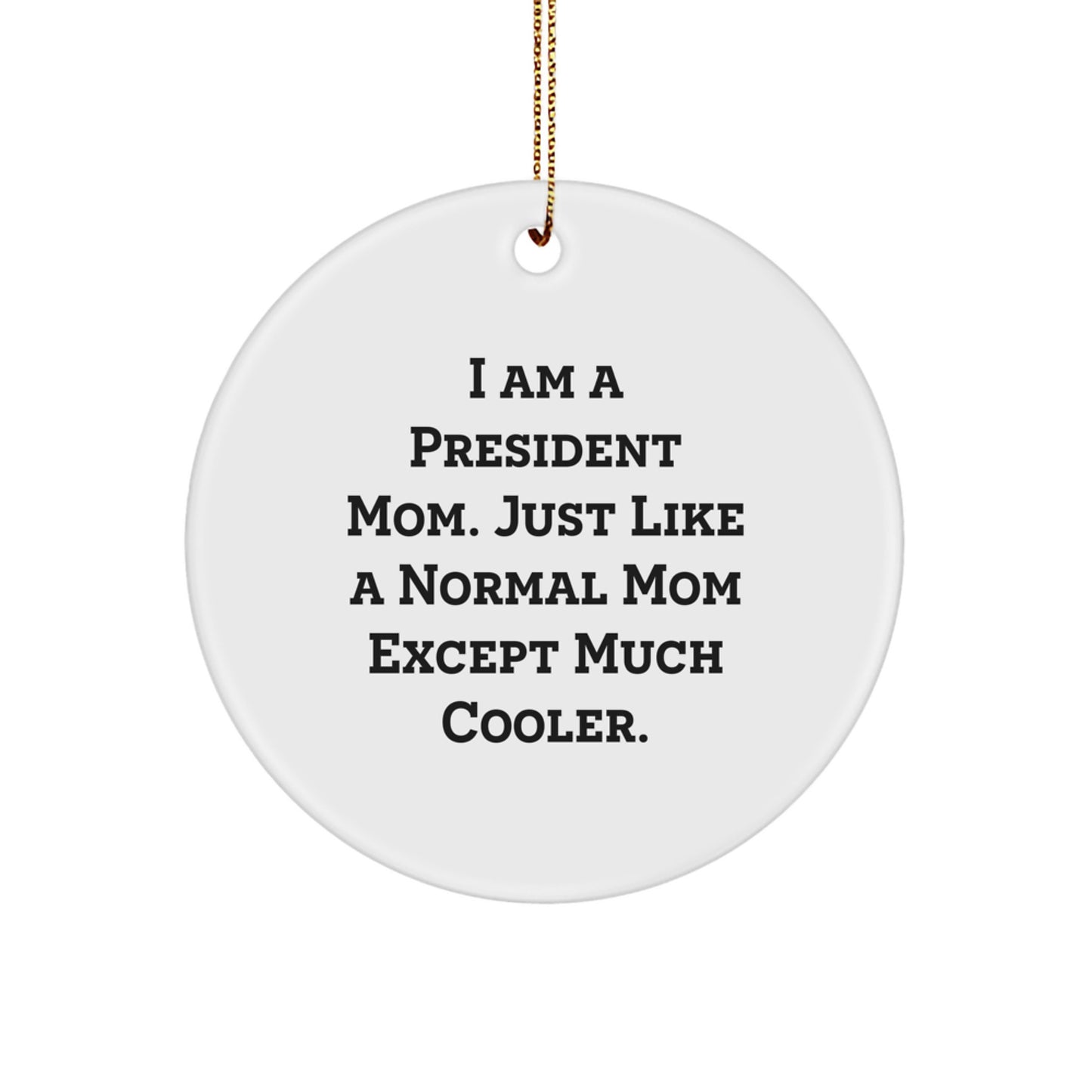 Funny President Mom Gifts, President Circle Ornament, Christmas Unique Gifts from Family to President - Image 1