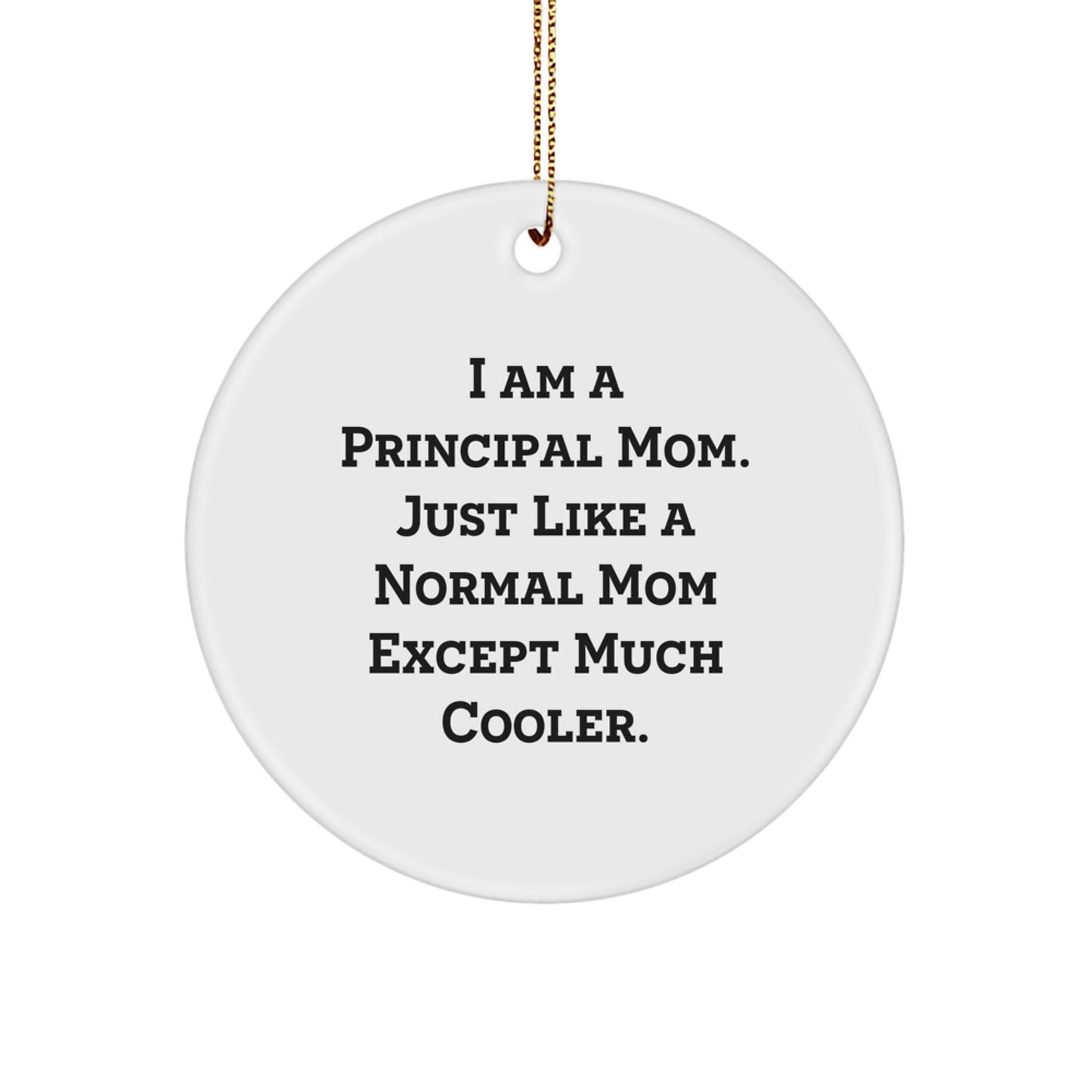 Funny Principal Mom Gifts for Principal, Circle Ornament, Christmas Unique Gifts from Principal Mom, I Am A Principal Mom - Image 1