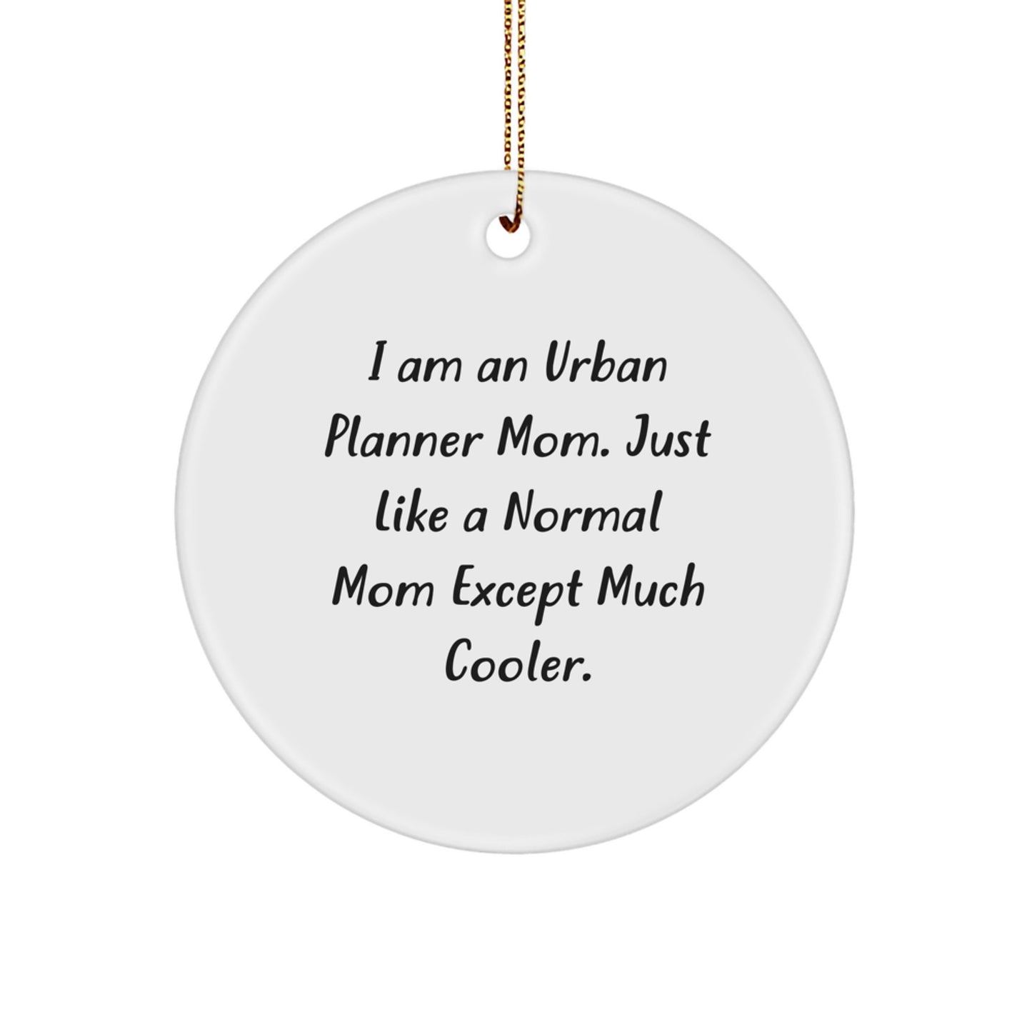 Funny Urban Planner Mom Gifts for Friends, Circle Ornament - Unique Christmas Decorations, Personalized Urban Planner Mom Quote - Image 1