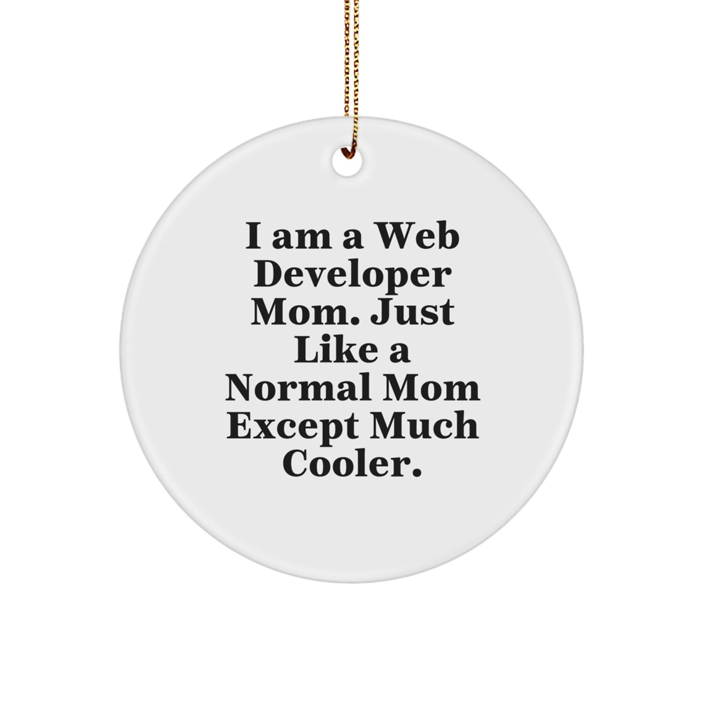 Funny Web Developer Mom Circle Ornament, Gifts from Family to Web Developer, Unique Christmas Unique Gifts for Web Developers, Circle Shaped Ornament - Image 1
