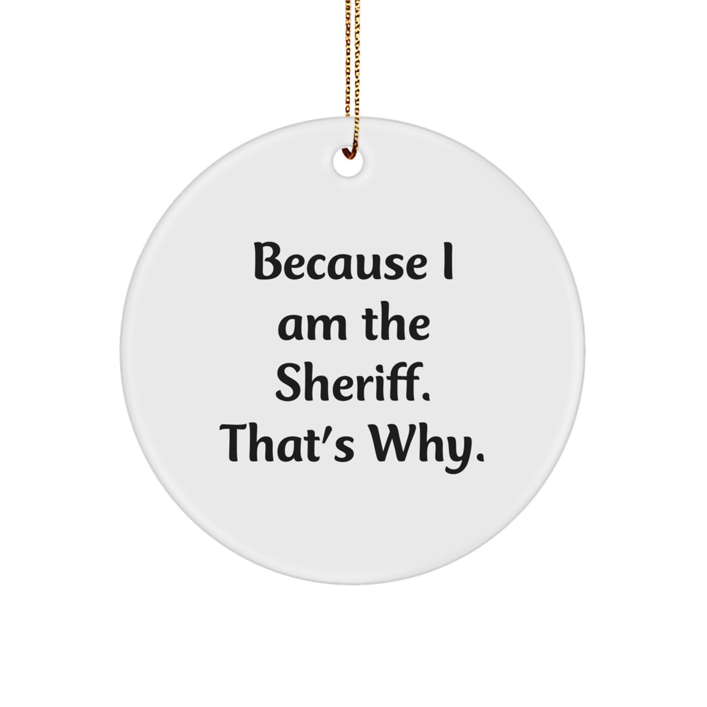 Funny Sheriff Christmas Circle Ornament Gifts from Friends and Family for Sheriff - Image 1