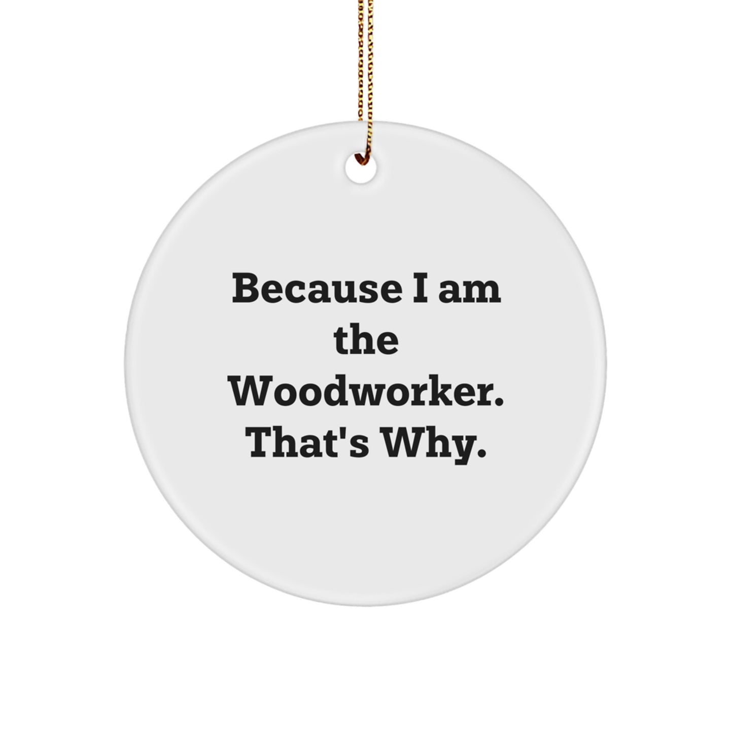 Funny Woodworker Gifts from Men to Woodworker - Circle Ornament Christmas Unique Ideas for Friends and Family - Image 1