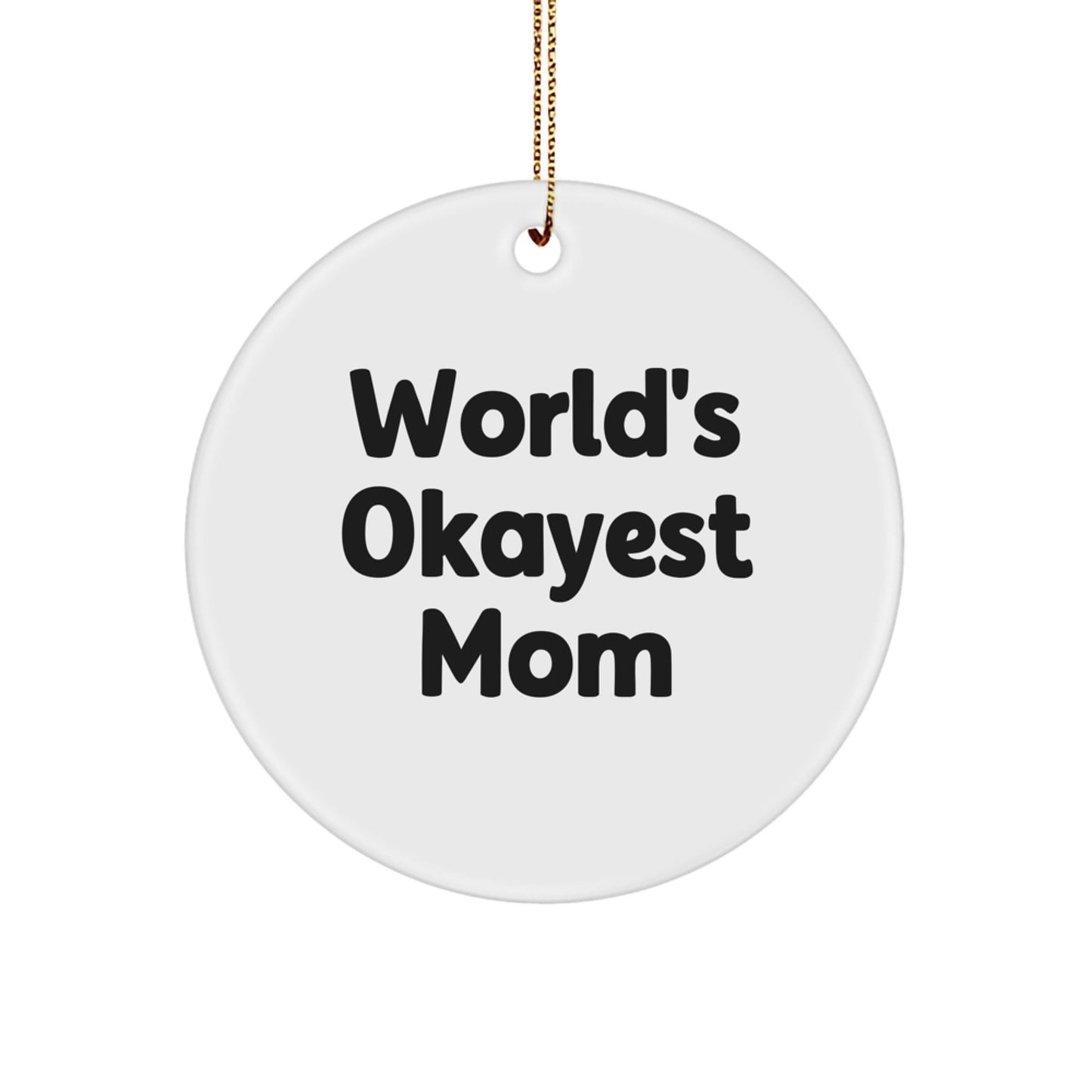 Funny Mom Gifts from Family, World's Okayest Mom Circle Ornament for Mom's Christmas Unique Gifts - Image 1