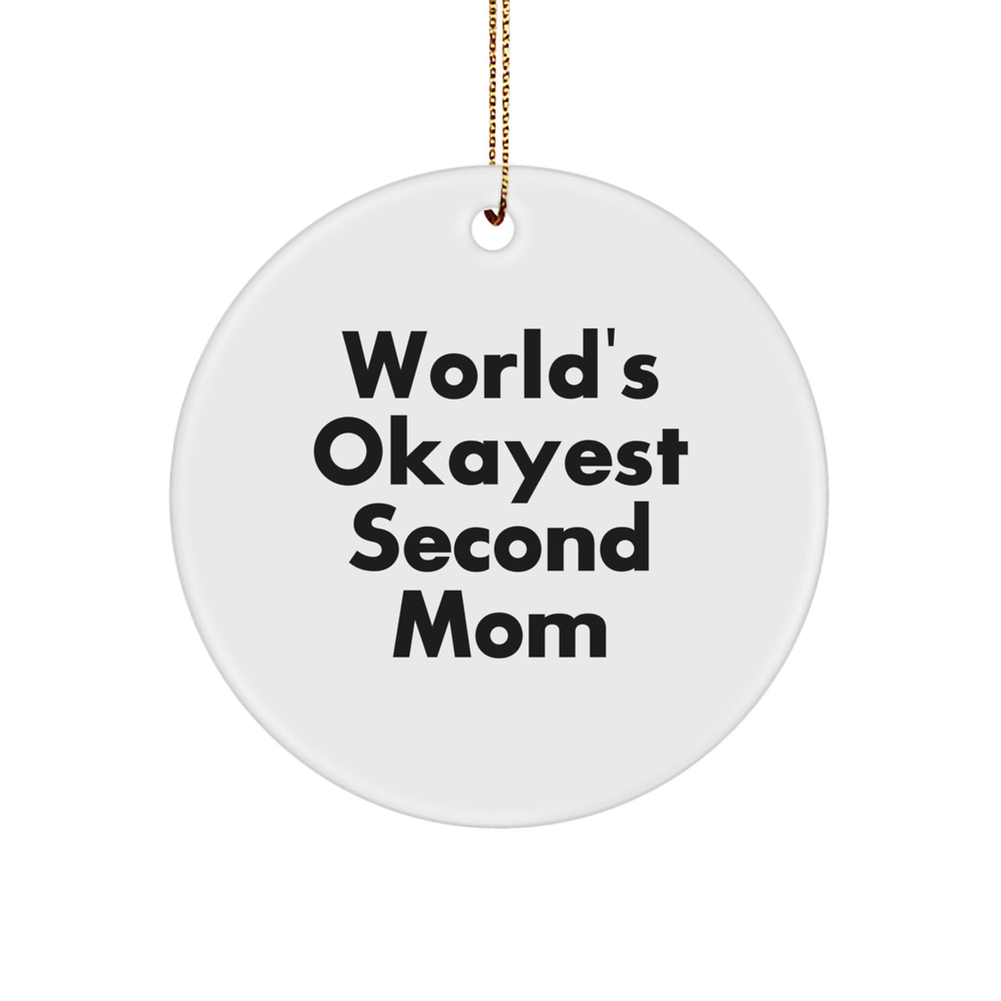 Funny Second Mom Gifts for Her Christmas, Second Mom Circle Ornament with World's Okayest Second Mom Quote, Gift from Family - Image 1