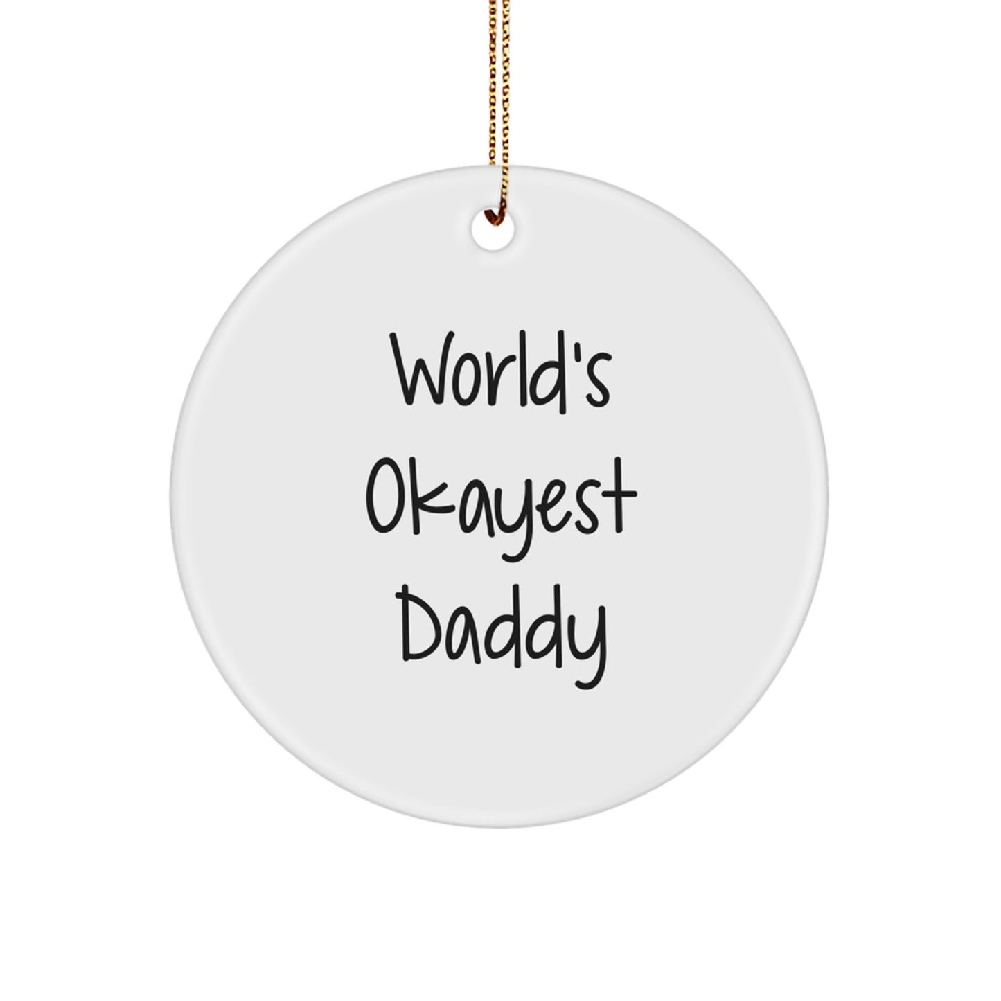 Funny Daddy Gifts from Family Circle Ornament, World's Okayest Daddy Quote, White - Image 1