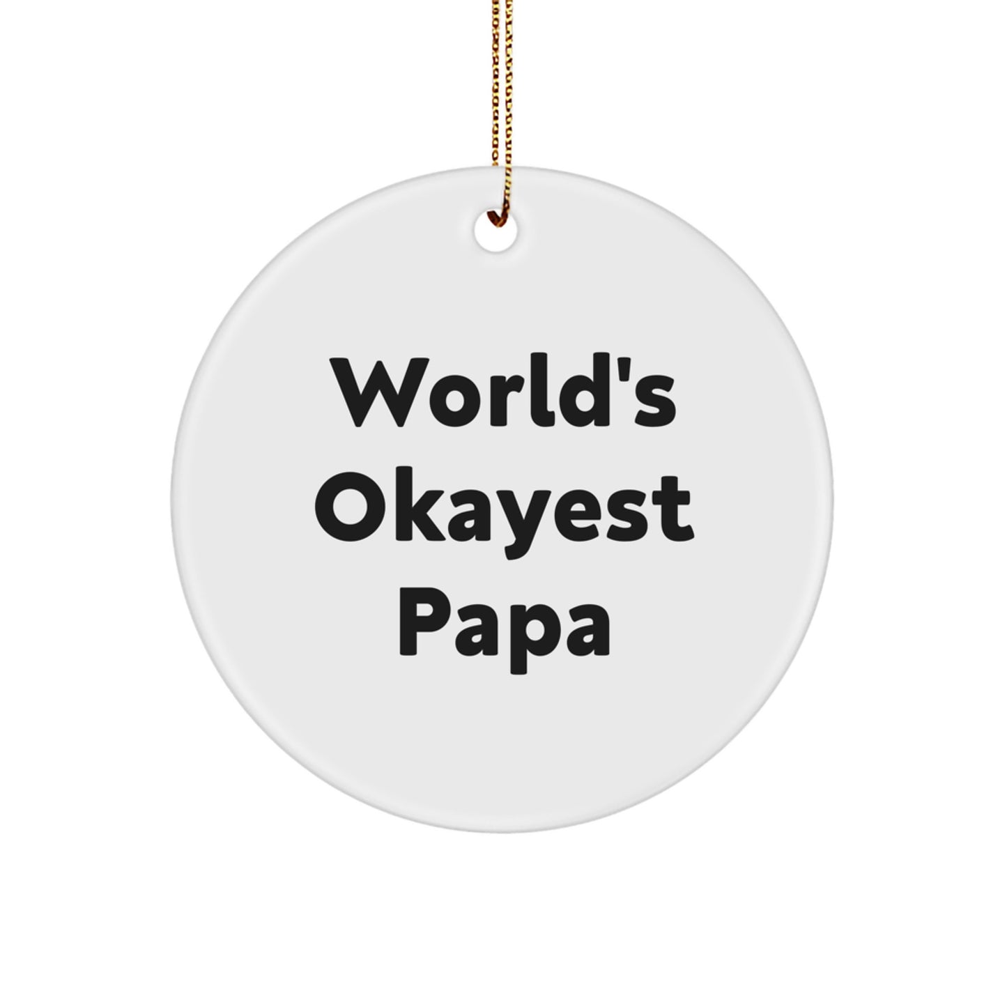 Funny Papa Gifts for Him, World's Okayest Papa Circle Ornament, Christmas Unique Ornaments for Men - Image 1