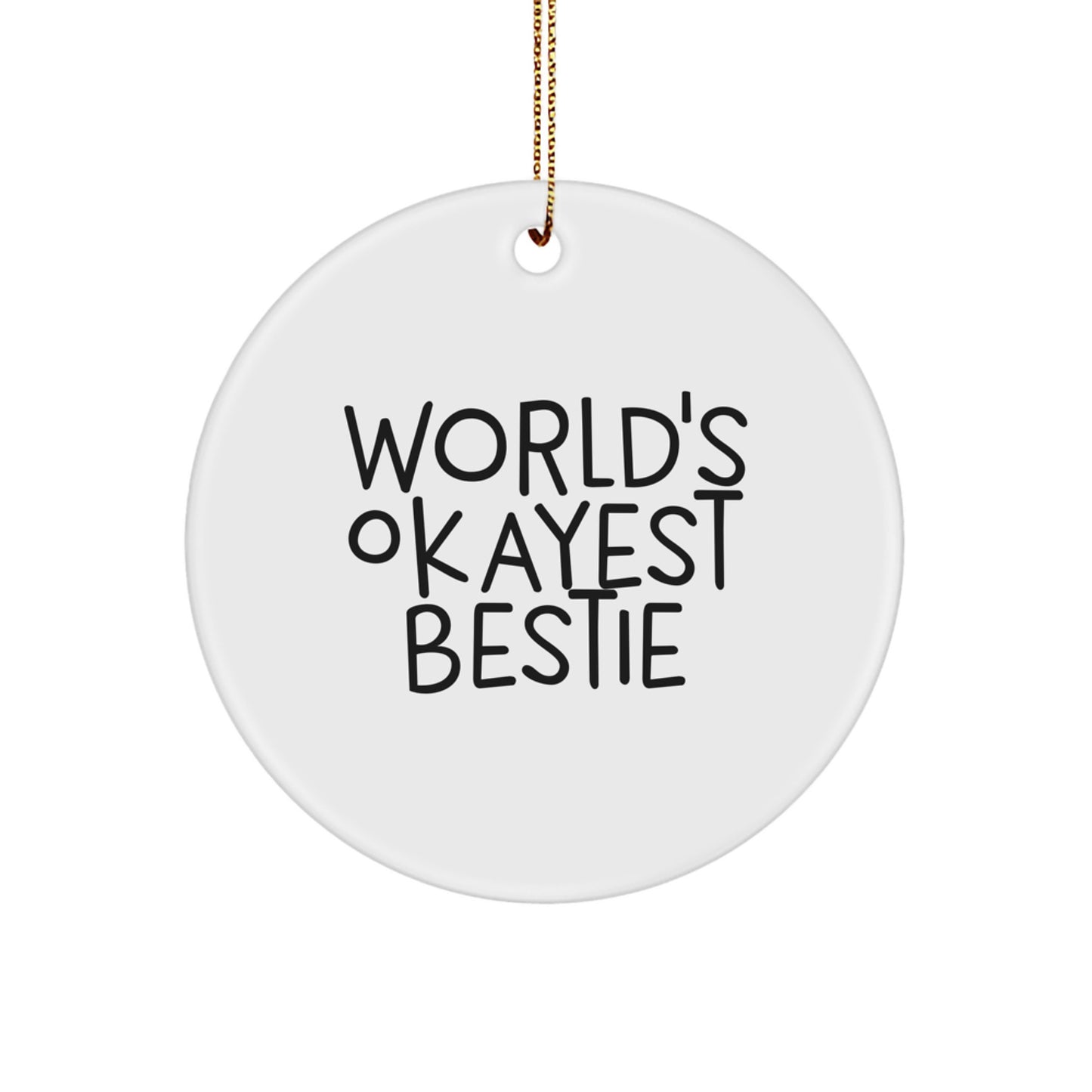 Funny Gift for Bestie, Circle Ornament with 'World's Okayest Bestie' Quote, Bestie Gifts from Friends and Family for Christmas - Image 1