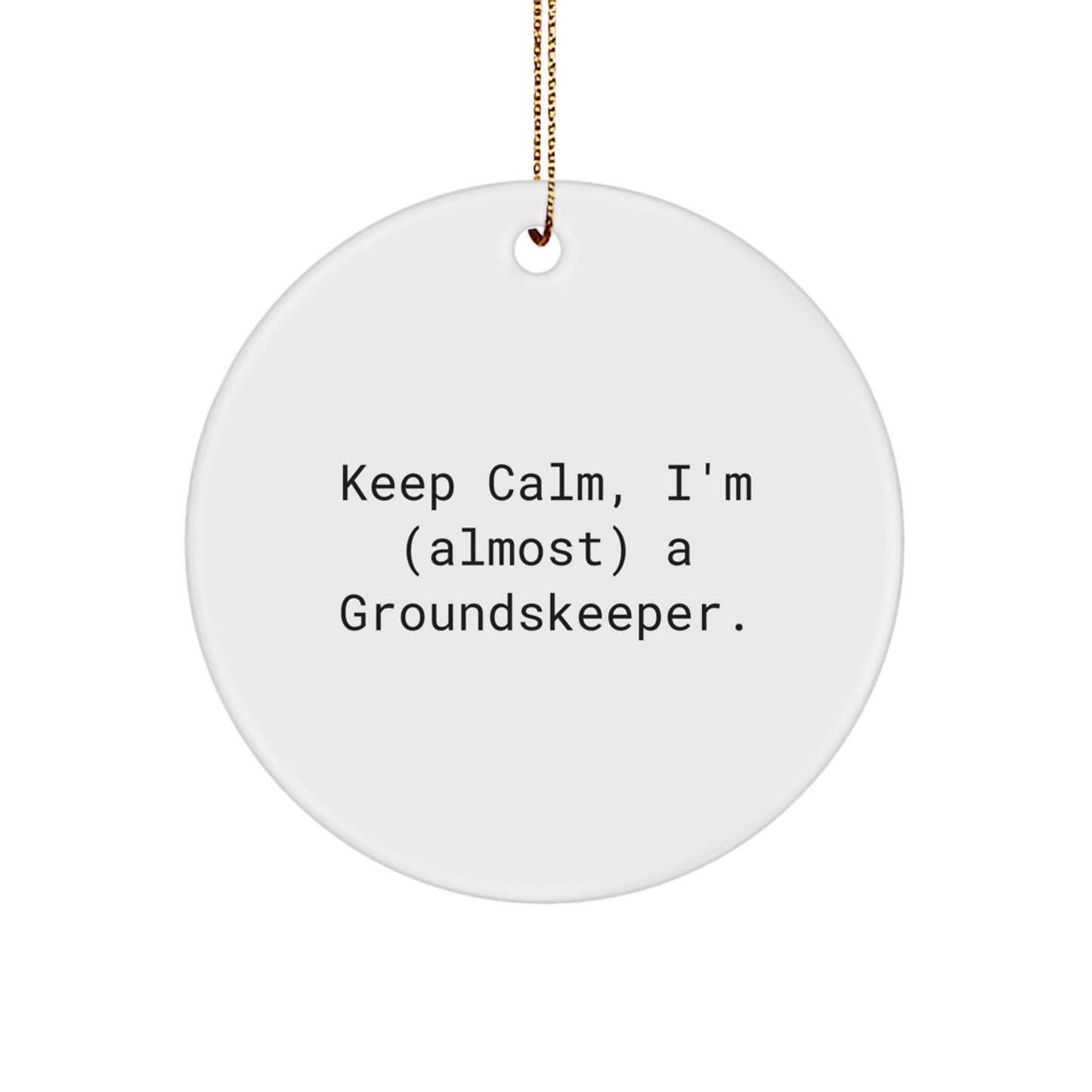 Funny groundskeeper Gifts for Men, Circle Ornament 'Keep Calm, I'm (almost) A groundskeeper', Christmas Unique Presents from Friends and Family - Image 1