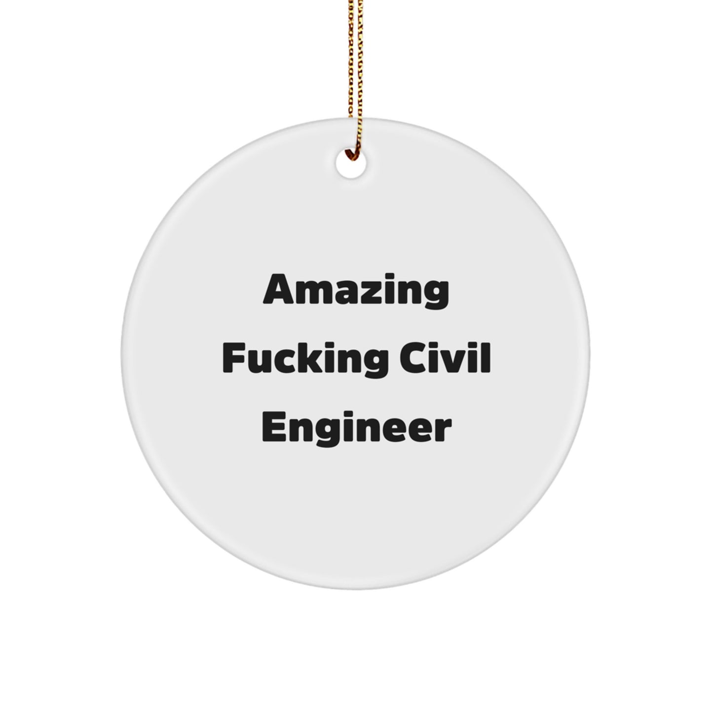 Unique 'Amazing F--king Civil Engineer' Circle Ornament Gifts for Civil Engineers from Friends, Coworkers, Men, and Women on Christmas - Image 1