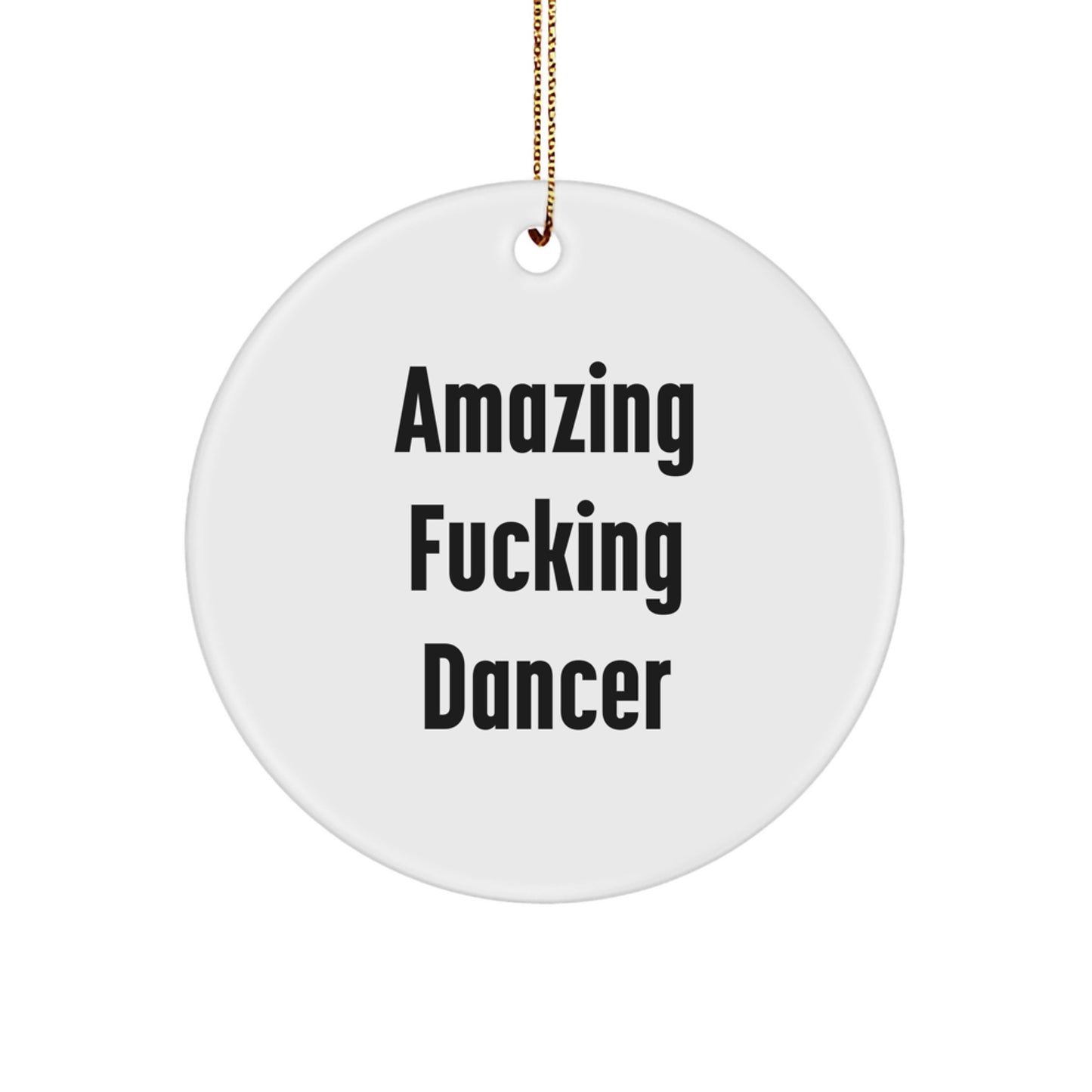 Funny Dancer Gifts for Men, Women, Friends, and Family - Amazing F--king Dancer Circle Ornament for Christmas Unique Gifts from Him or Her - Image 1