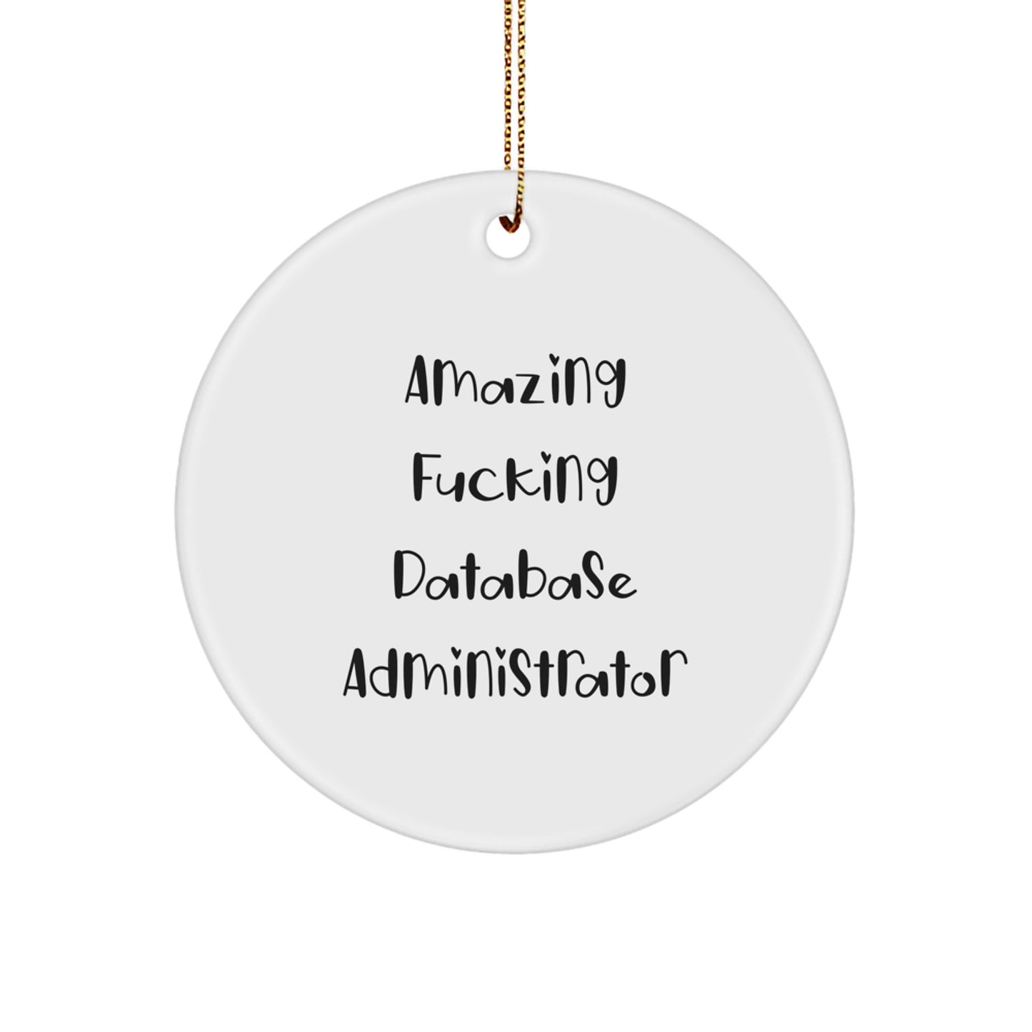 Funny Database Administrator Gifts for Men, Unique Christmas Circle Ornament with Amazing F--king Database Administrator Quote, Gifts from Friends for Family - Image 1