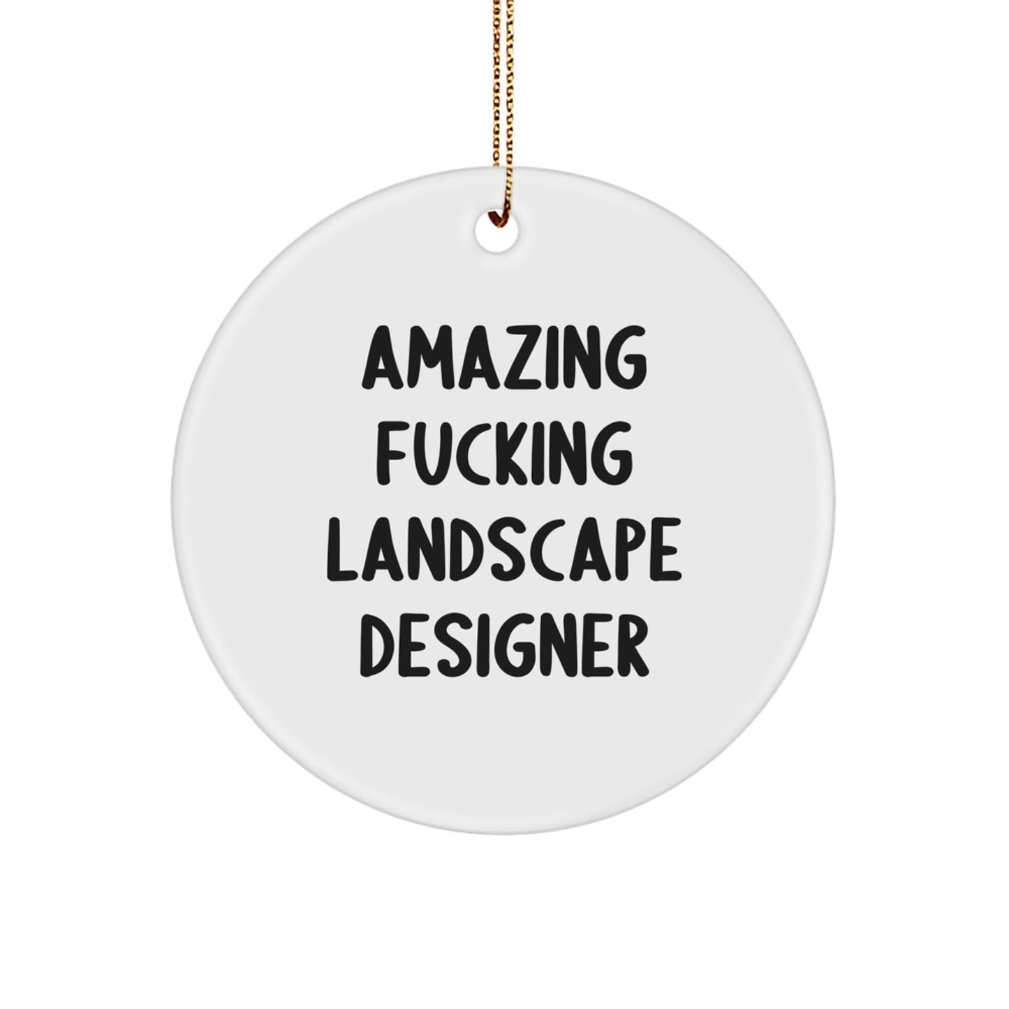 Funny Landscape Designer Gifts from Friends - Amazing F--king 'Landscape Designer' Circle Ornament,
Unique Christmas Unique Gifts for Landscape Designers, MDF Christmas Circle Ornament - Image 1