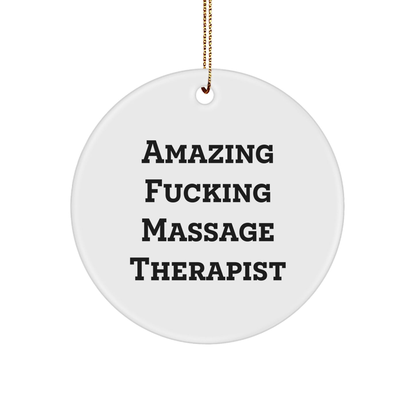 Gifts from Men to Massage Therapists, Funny Circle Ornament, Amazing F--king Massage Therapist Christmas Unique - Image 1