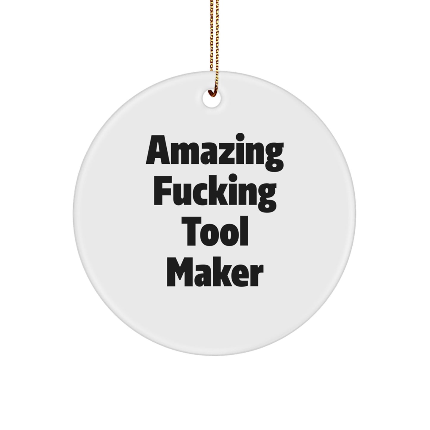 Funny Quote Gift for Tool Makers - Circle Ornament with Christmas Unique Gifts from Friends to Family - Image 1