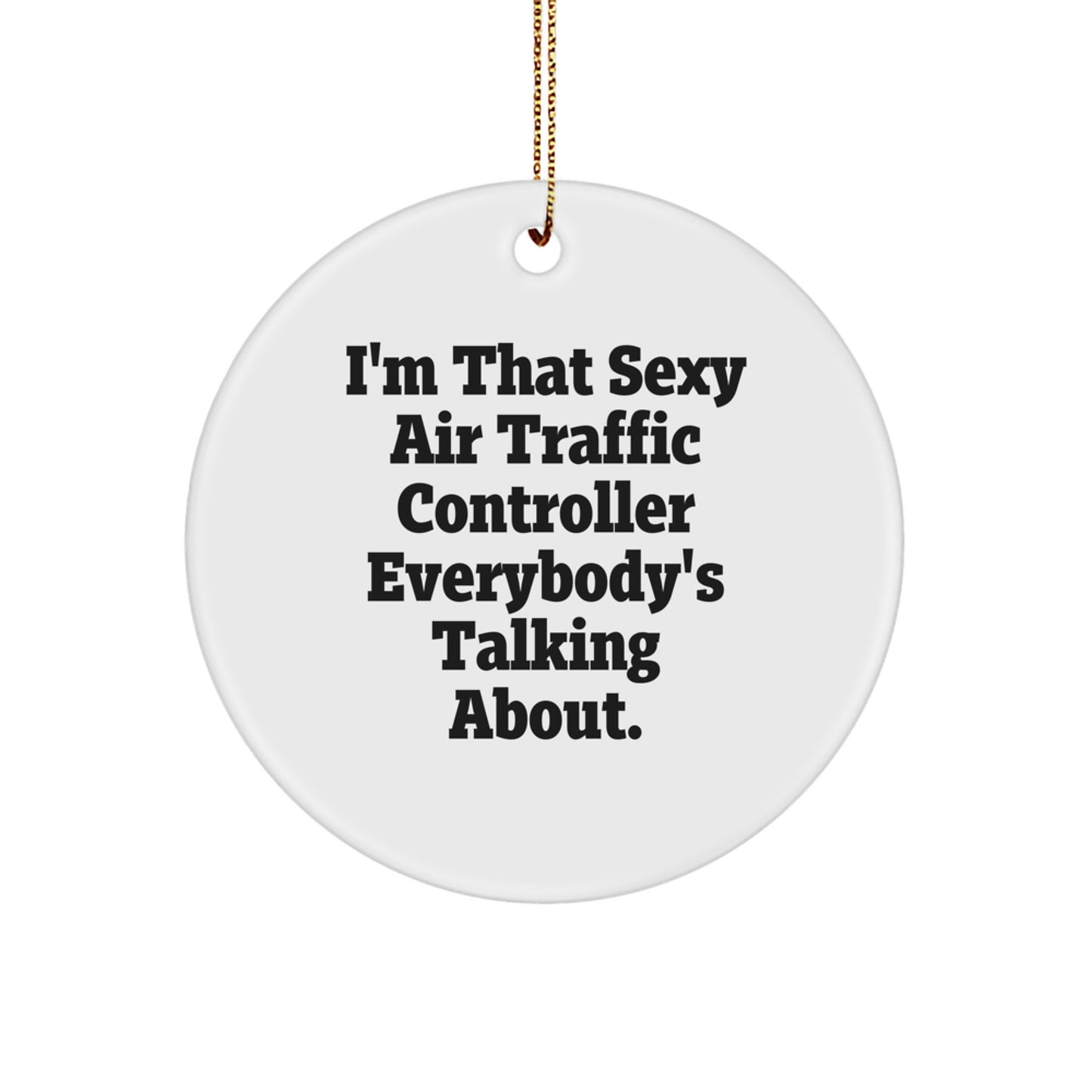 Sexy Air Traffic Controller Gifts from Friends for Christmas Unique Circle Ornament, Funny Air Traffic Controller Lover Decor - Image 1