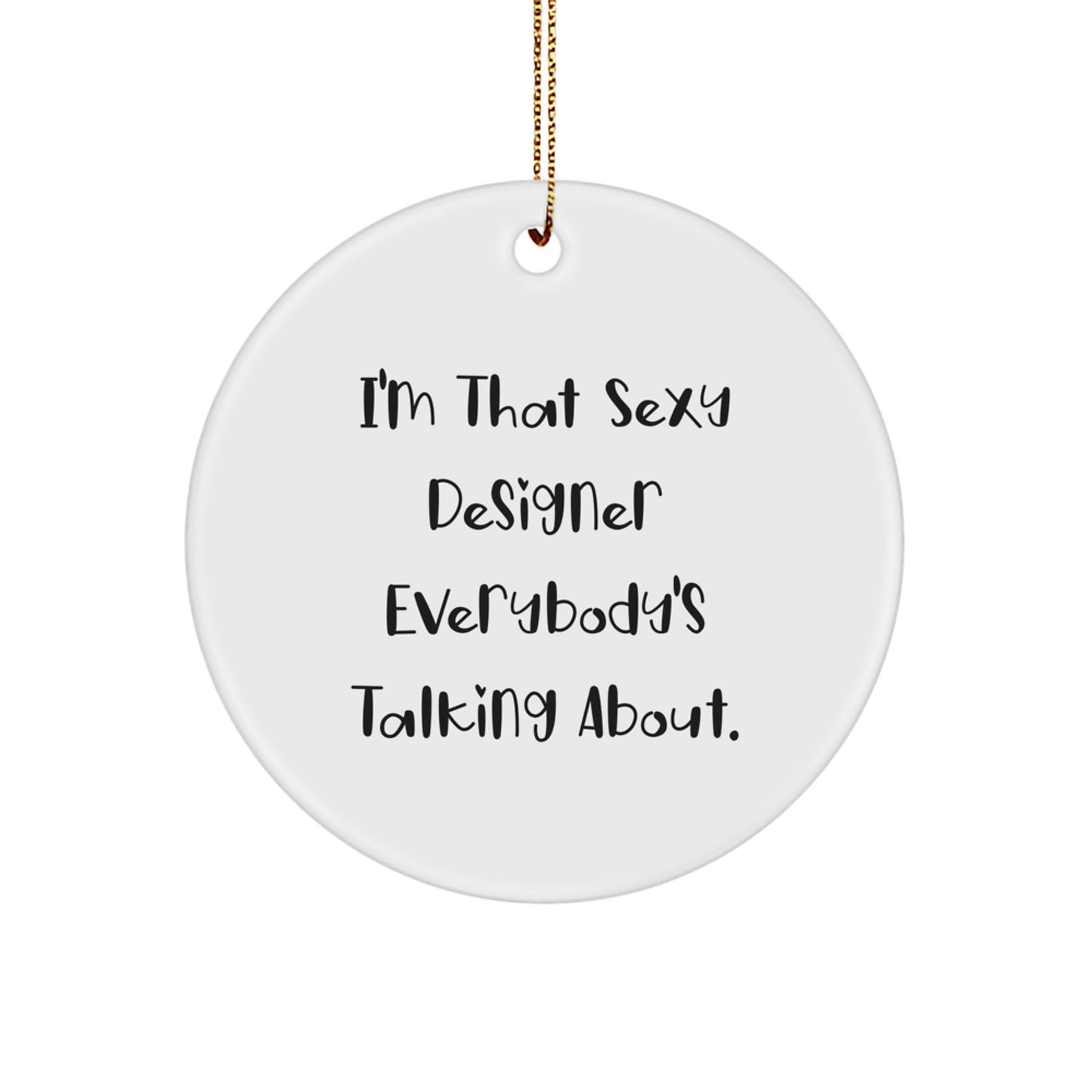 Funny Designer Circle Ornament Gifts from Friends for the Sexy Designer Everybody's Talking About, Christmas Unique Decorations - Image 1