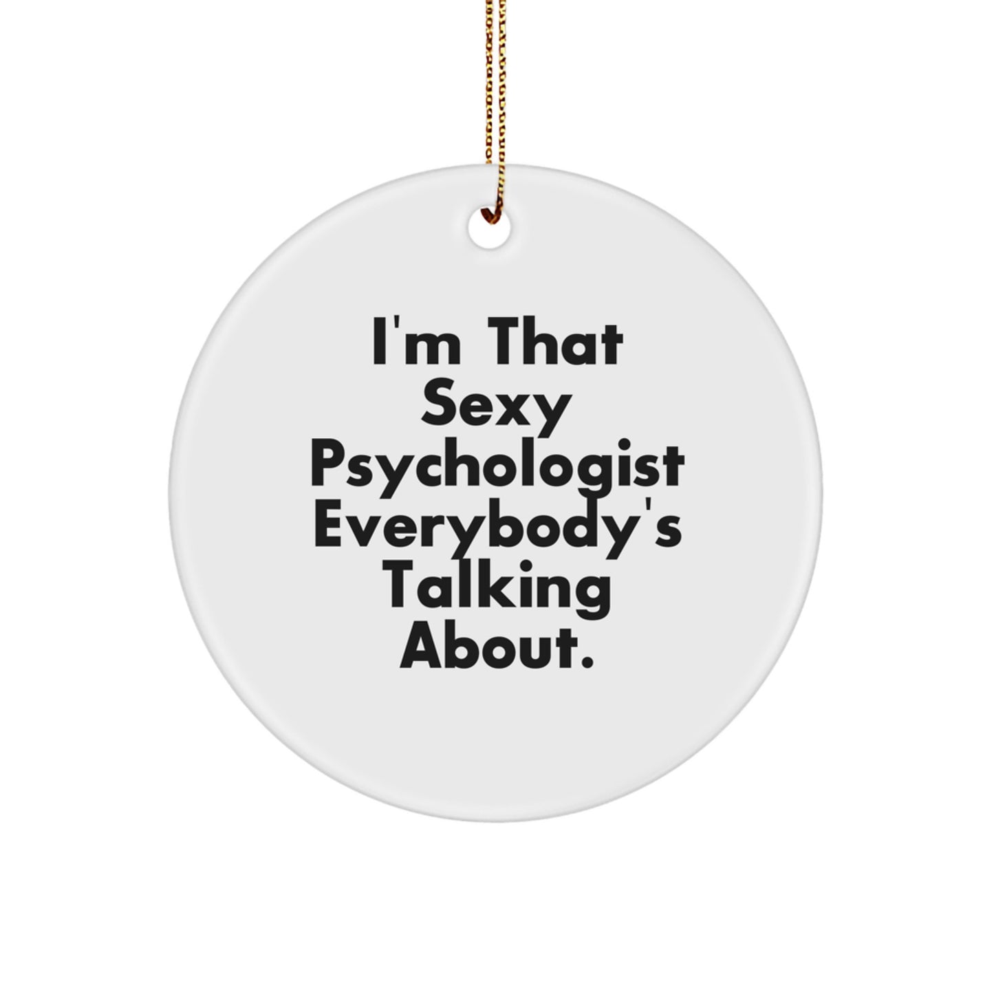 Sexy Psychologist Gifts from Friends for Men and Women - Funny Psychologist Circle Ornament for Christmas Unique Gifts - Image 1