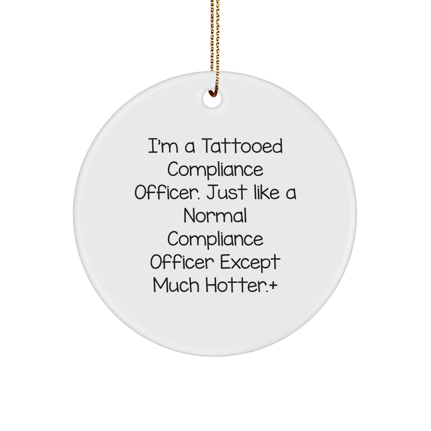 Compliance Officer Circle Ornament Funny Gift for Men Friends Coworkers - 'I'm A Tattooed Compliance Officer' Christmas - Image 1