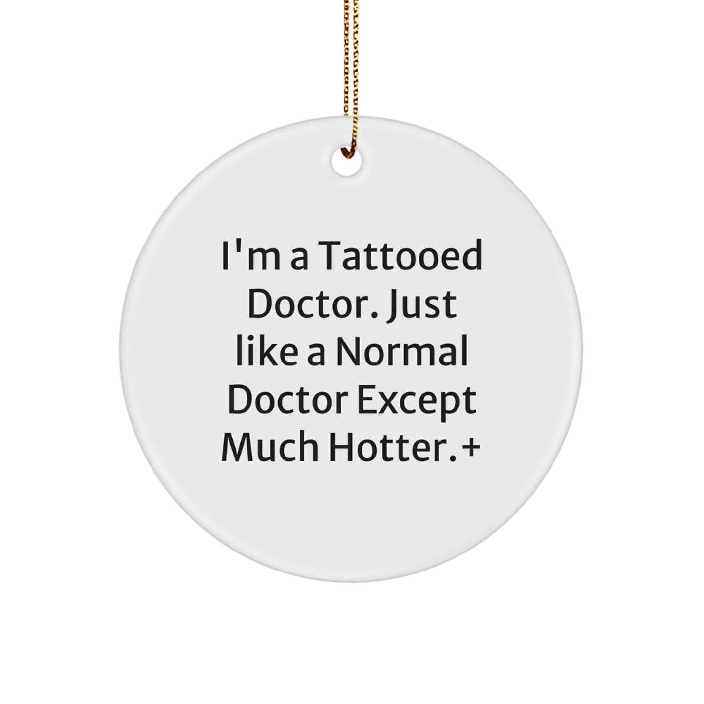 Funny Doctor Gifts for Men, I'm A Tattooed Doctor Except Much Hotter Gifts, Christmas Unique Doctor Ornament for Doctor - Image 1